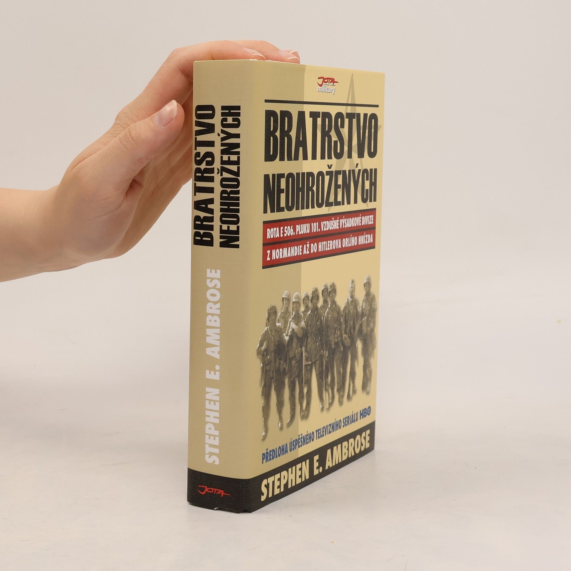 Stephen E. Ambrose Bratrstvo neohrožených. Rota E 506. pluku 101. vzdušné výsadkové divize. Z Normandie až do Hitlerova Orlího hnízda