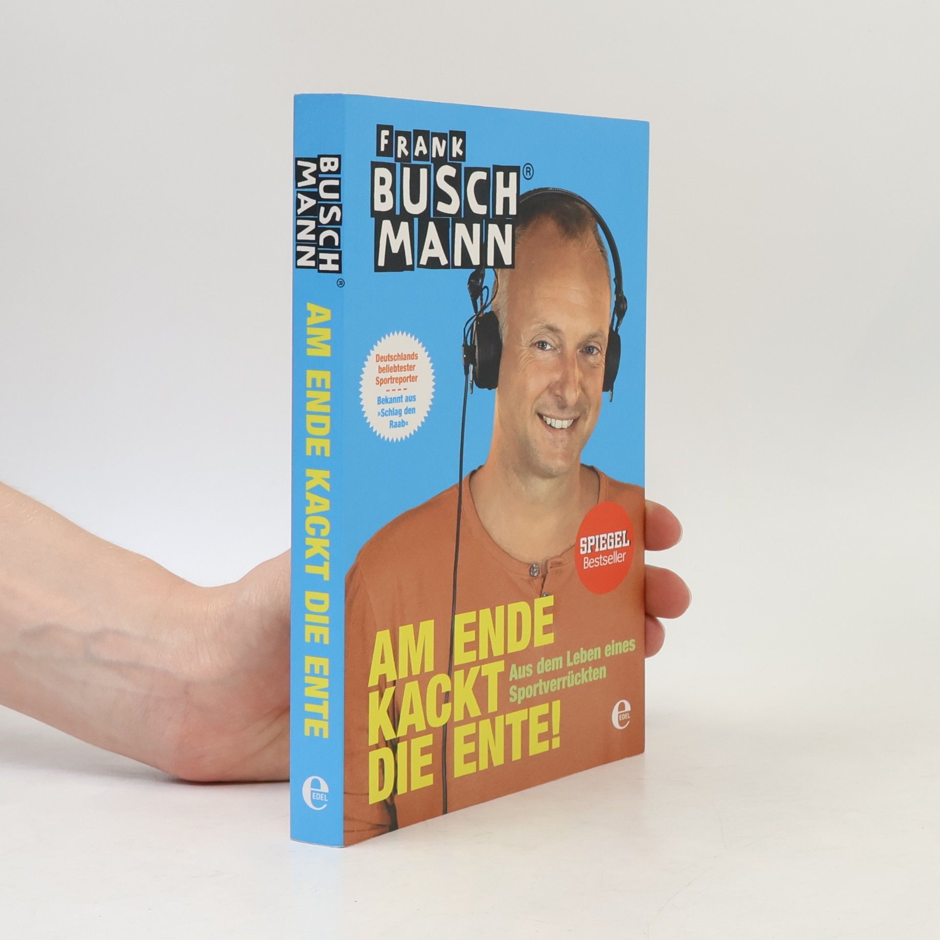 Frank Buschmann Am Ende kackt die Ente!