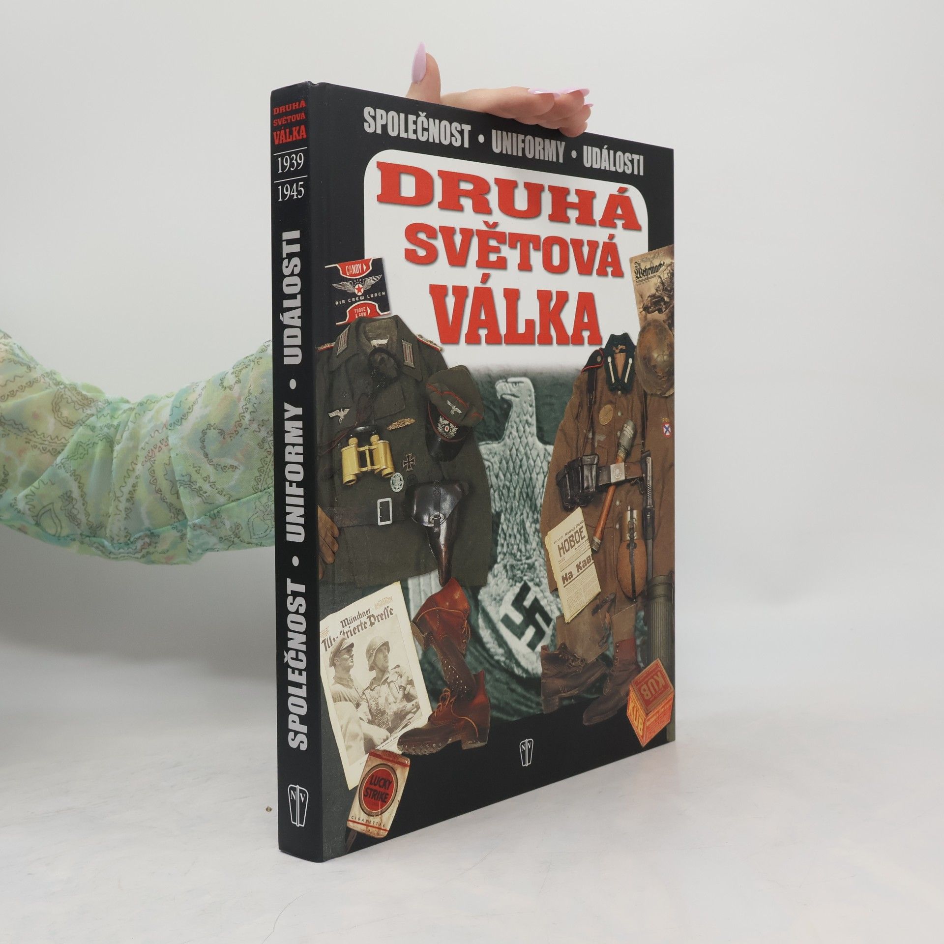 Petr Tůma Druhá světová válka : 1939-1945 : dobové předměty a uniformy