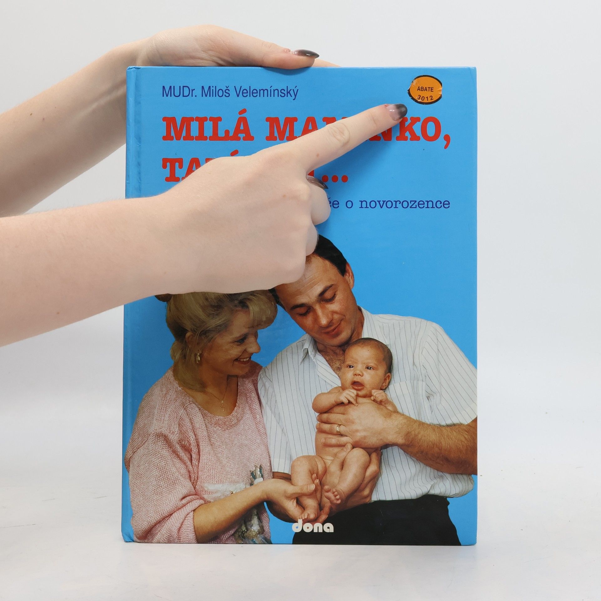 Miloš Velemínský Milá maminko, tatínku... : [Těhotenství, porod, péče o novorozence]