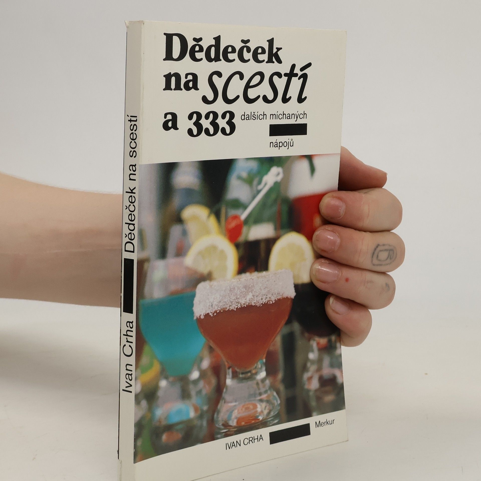 Ivan Crha Dědeček na scestí a 333 dalších míchaných nápojů