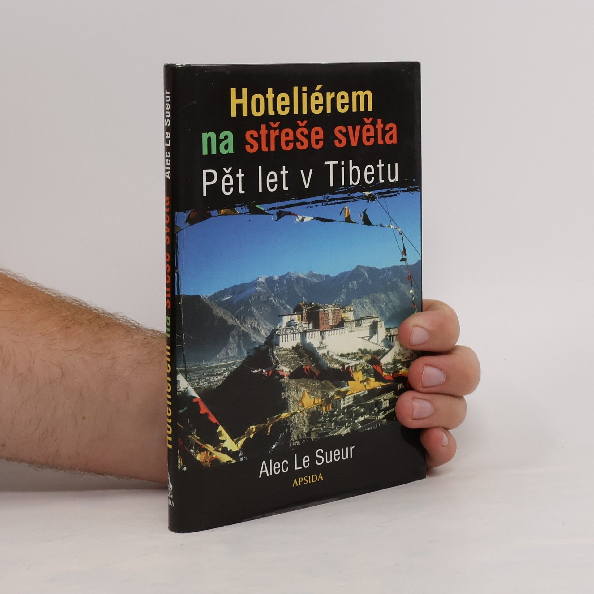 Alec Le Sueur Hoteliérem na střeše světa. Pět let v Tibetu