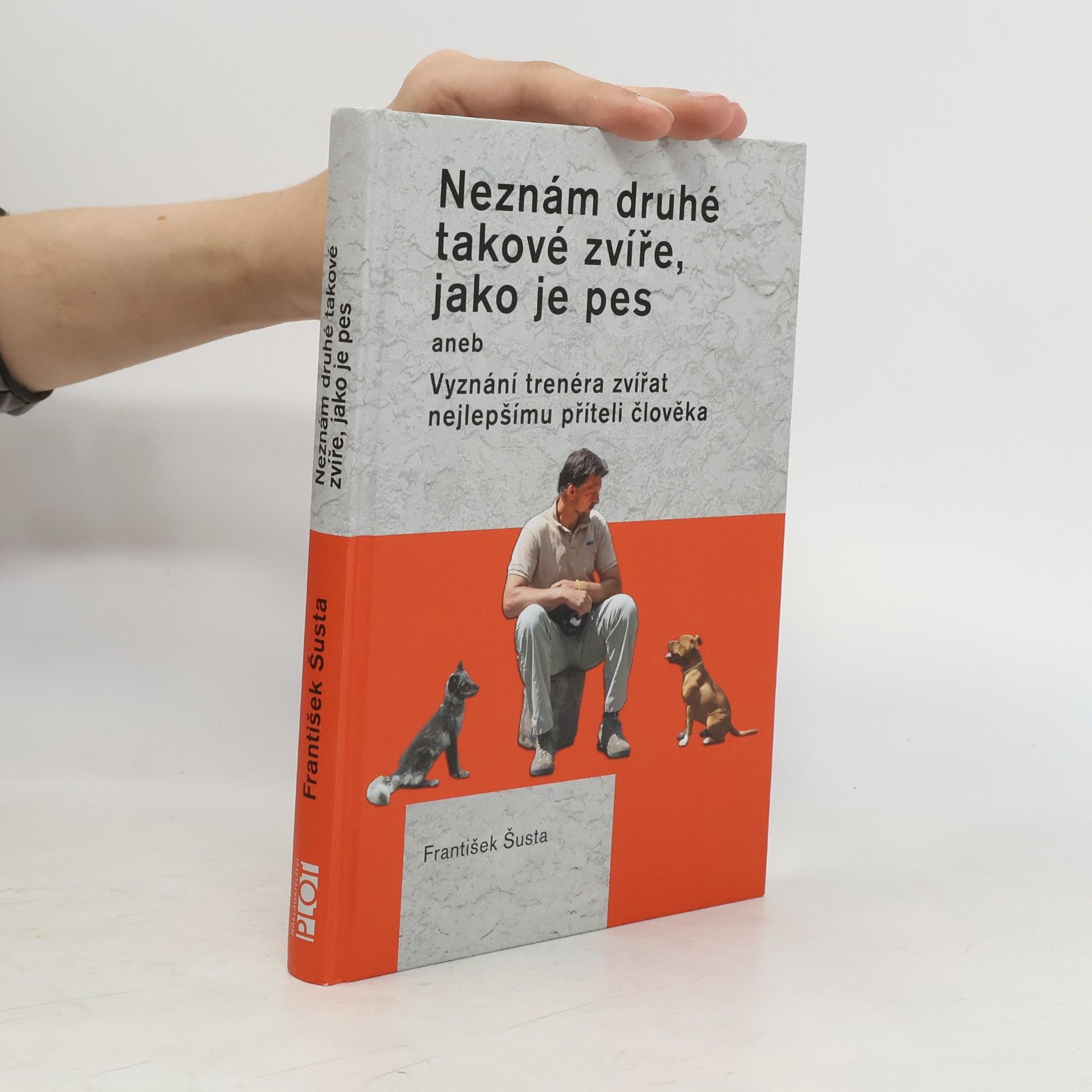 František Šusta Neznám druhé takové zvíře, jako je pes