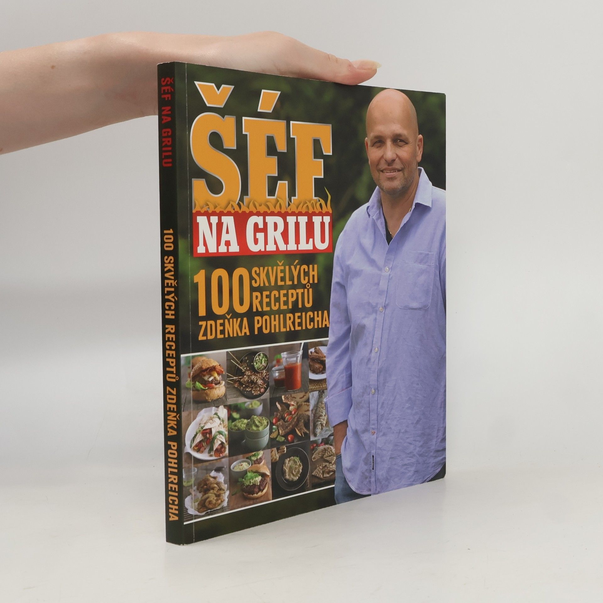 Marek Kučera Šéf na grilu. 100 skvělých receptů Zdeňka Pohlreicha
