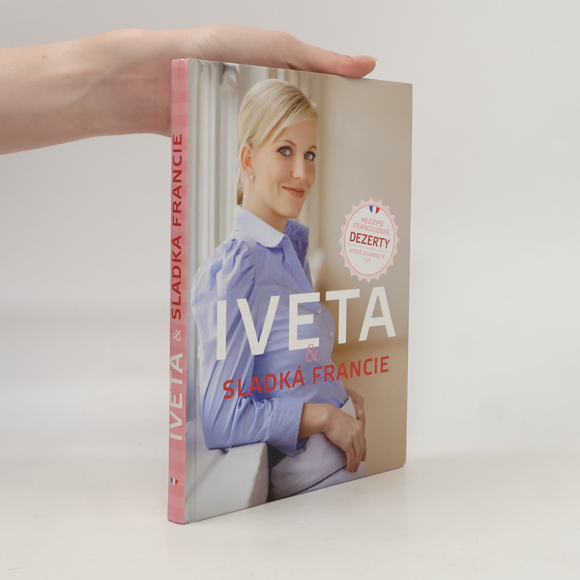Iveta Fabešová Iveta & sladká Francie: Nejlepší francouzské dezerty, které zvládnete i vy