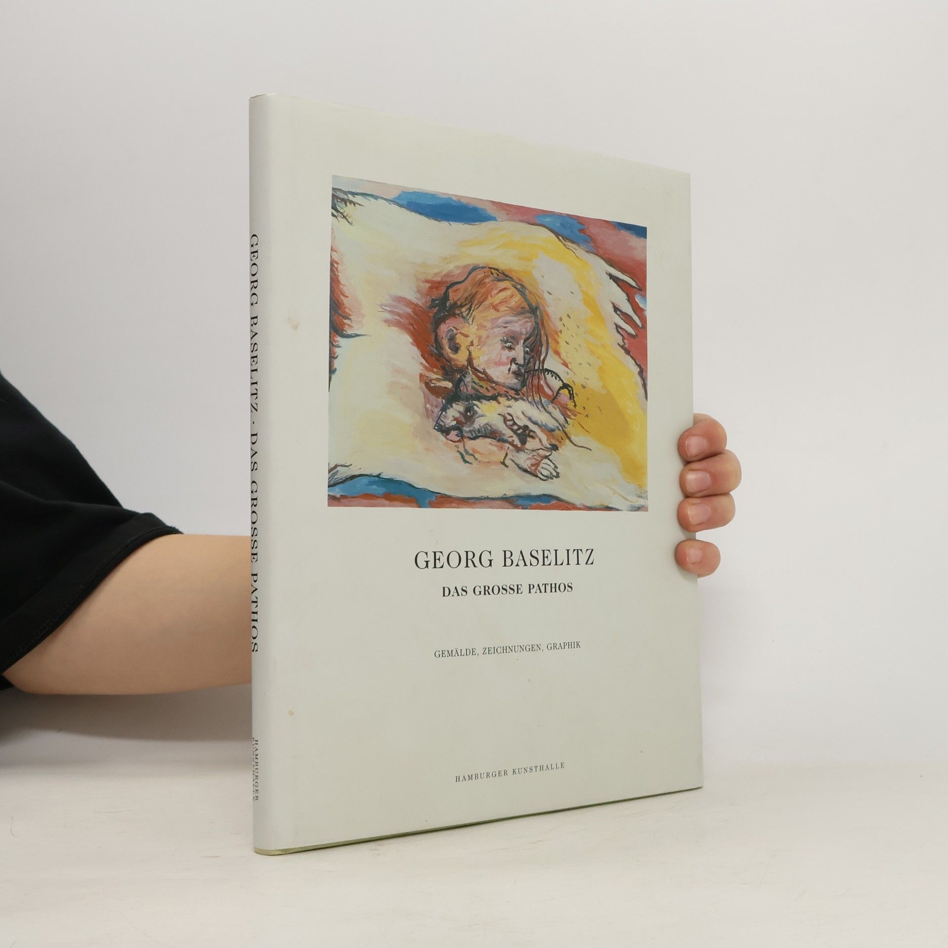 Georg Baselitz. Das grosse Pathos
