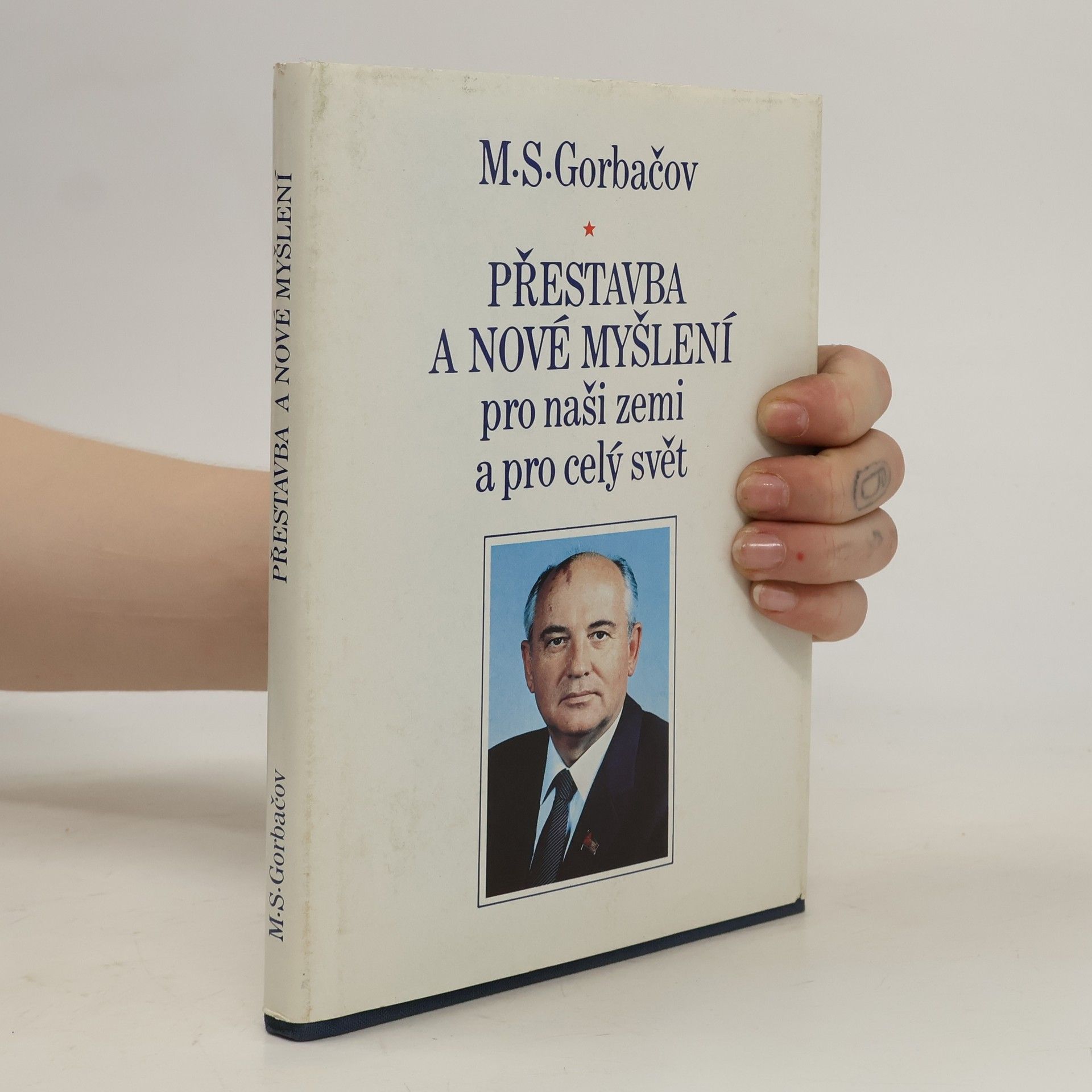 Michail Sergejevič Gorbačev Přestavba a nové myšlení pro naši zemi a celý svět