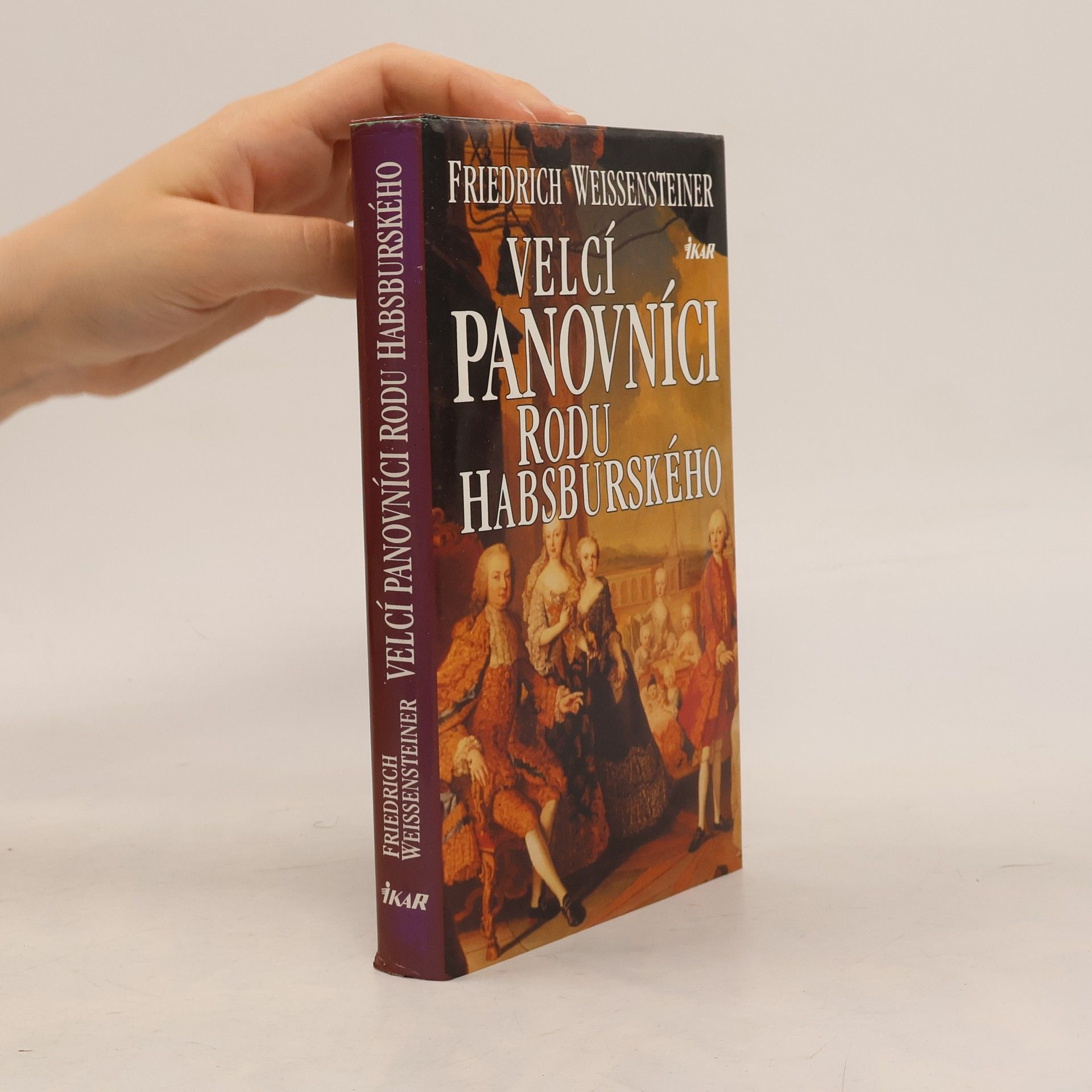 Friedrich Weissensteiner Velcí panovníci rodu Habsburského. 700 let evropské historie