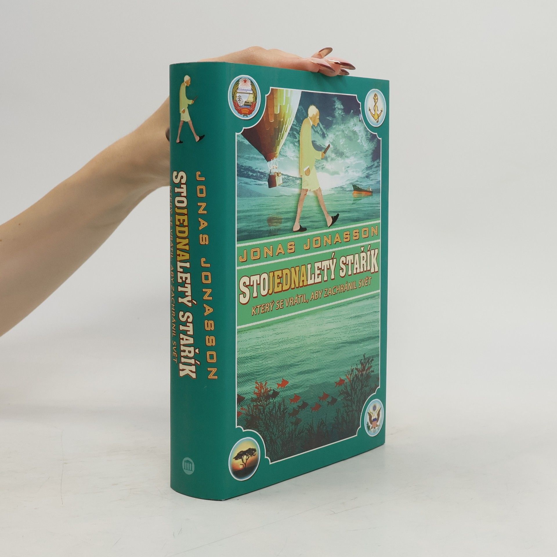 Jonas Jonasson Stojednaletý stařík, který se vrátil, aby zachránil svět