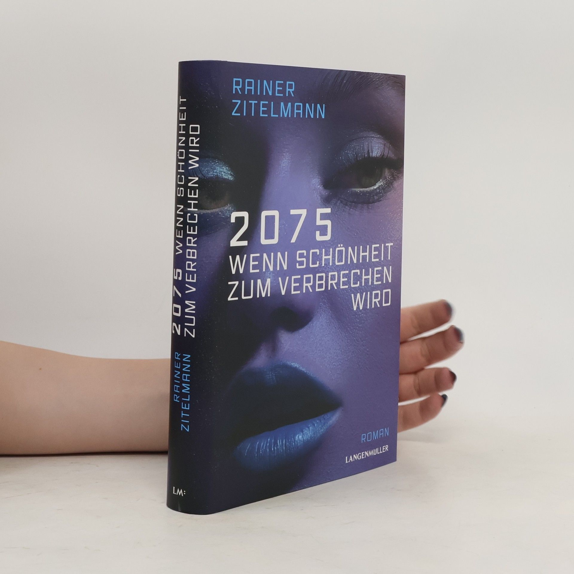 Rainer Zitelmann 2075 Wenn Schönheit zum Verbrechen wird