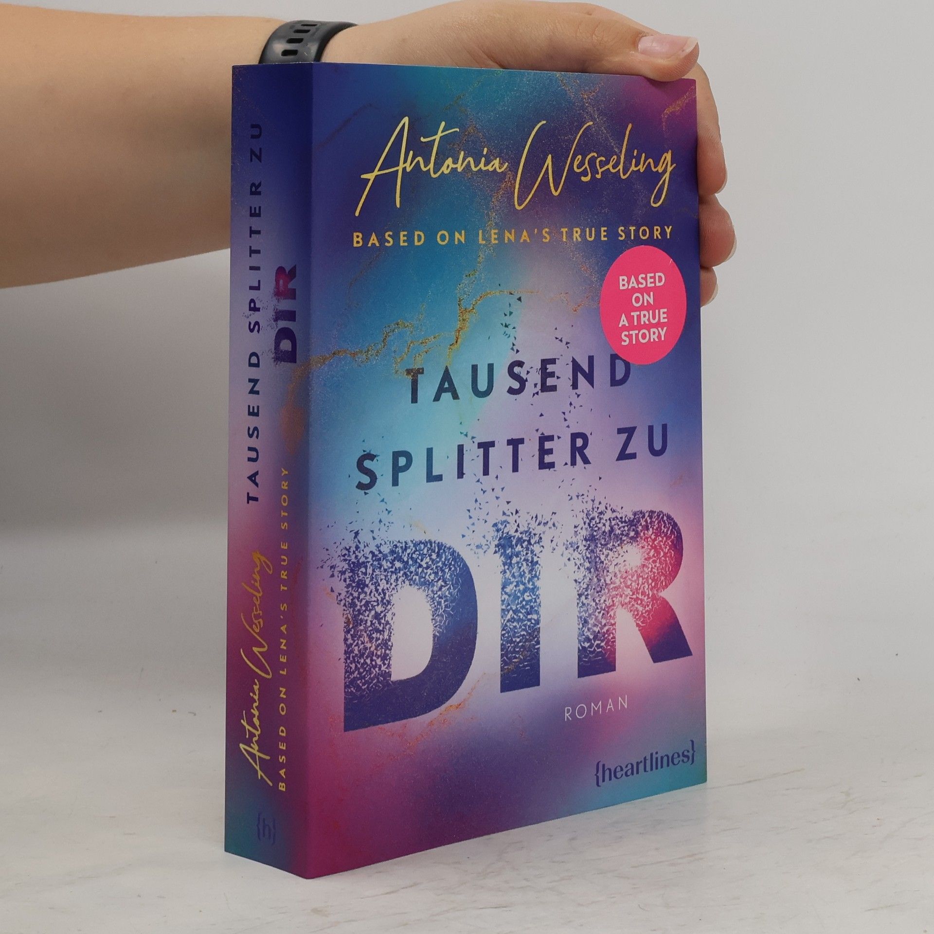 Antonia C. Wesseling Tausend Splitter zu dir - Based on Lena's True Story