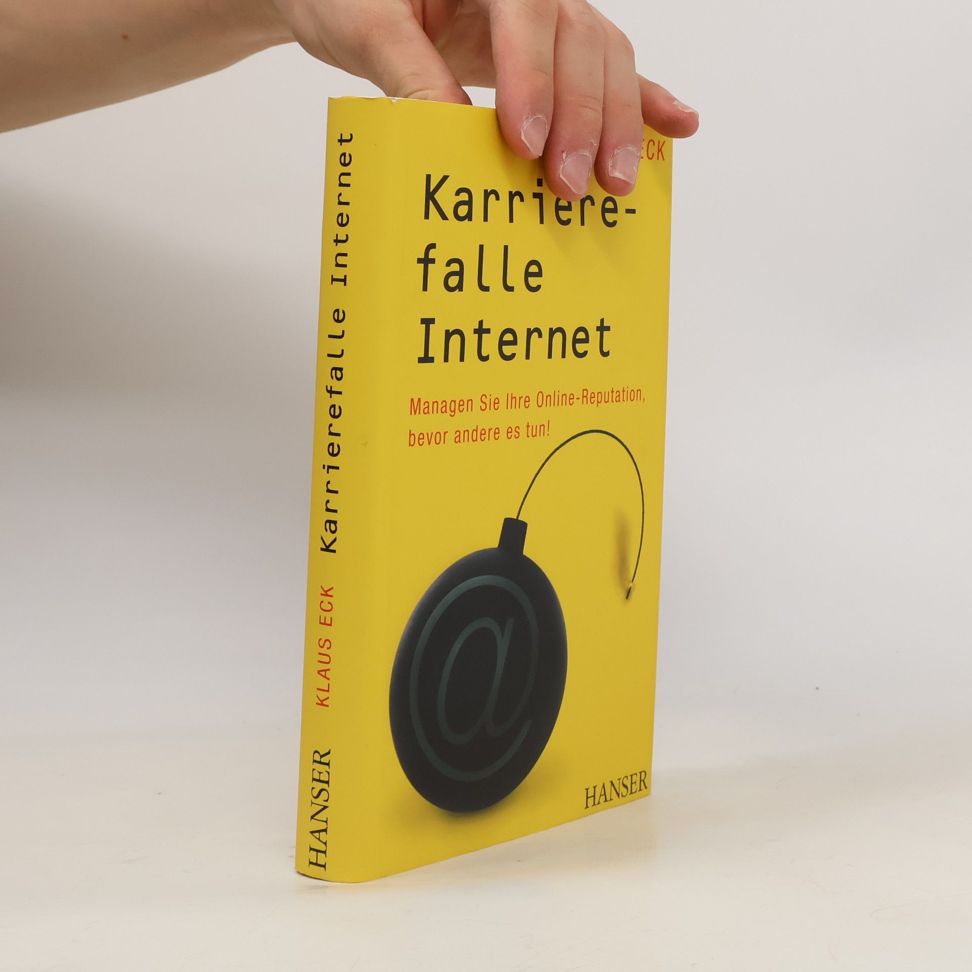 Klaus Eck Karrierefalle Internet. Managen Sie Ihre Online-Reputation, bevor andere es tun!