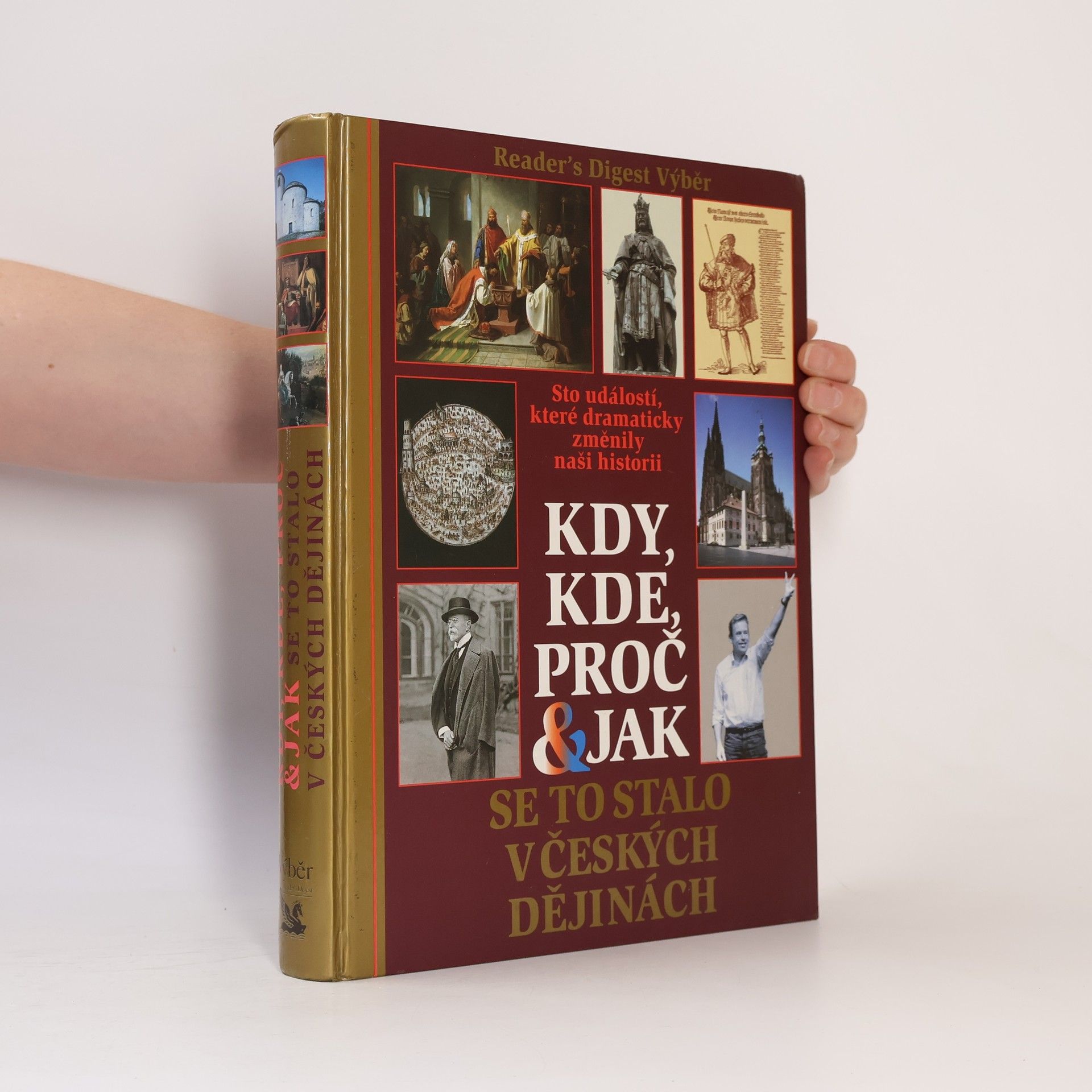 Petr Čornej Kdy, kde, proč & jak se to stalo v českých dějinách. Sto událostí, které dramaticky změnily naši historii