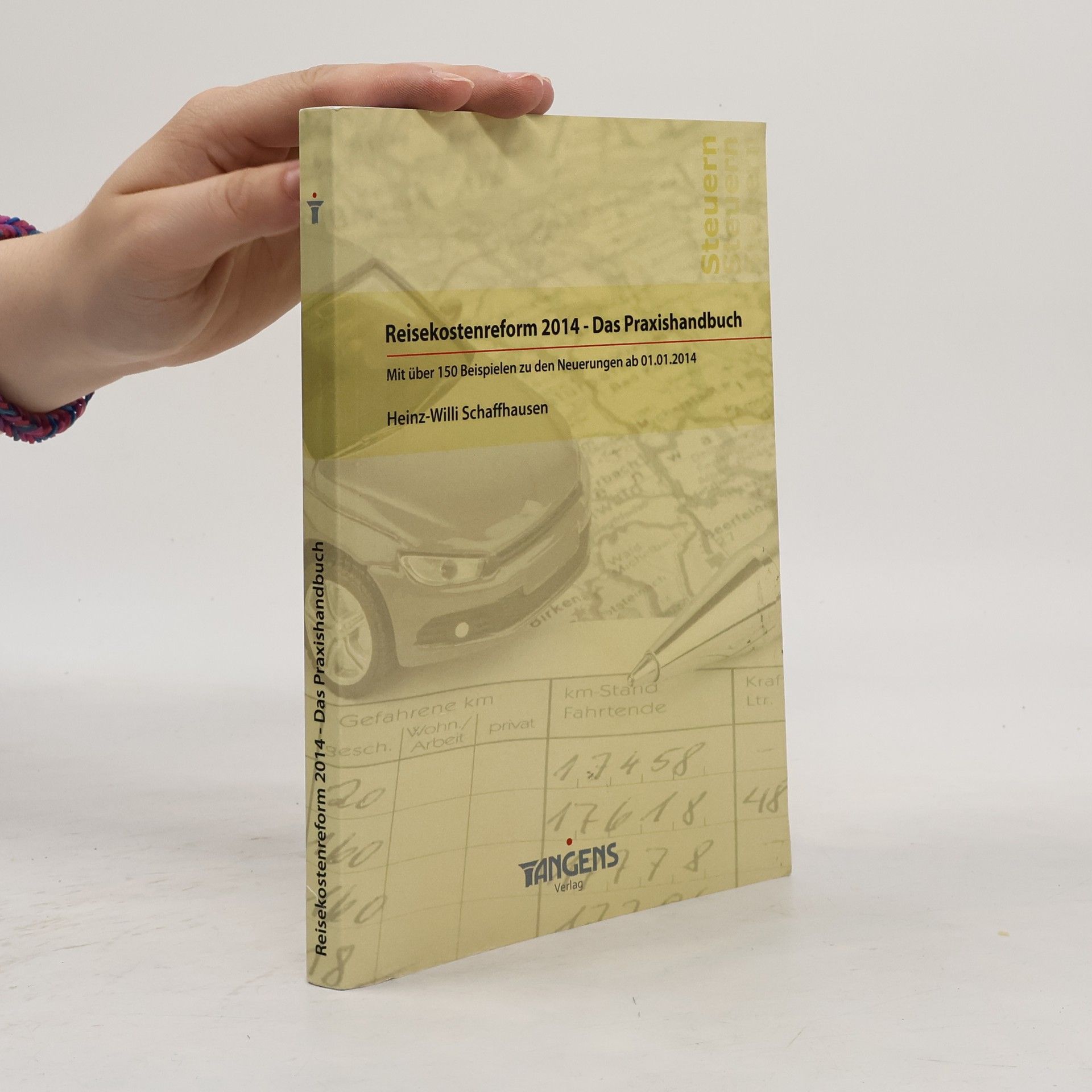 Heinz Willi Schaffhausen Reisekostenreform 2014 - das Praxishandbuch