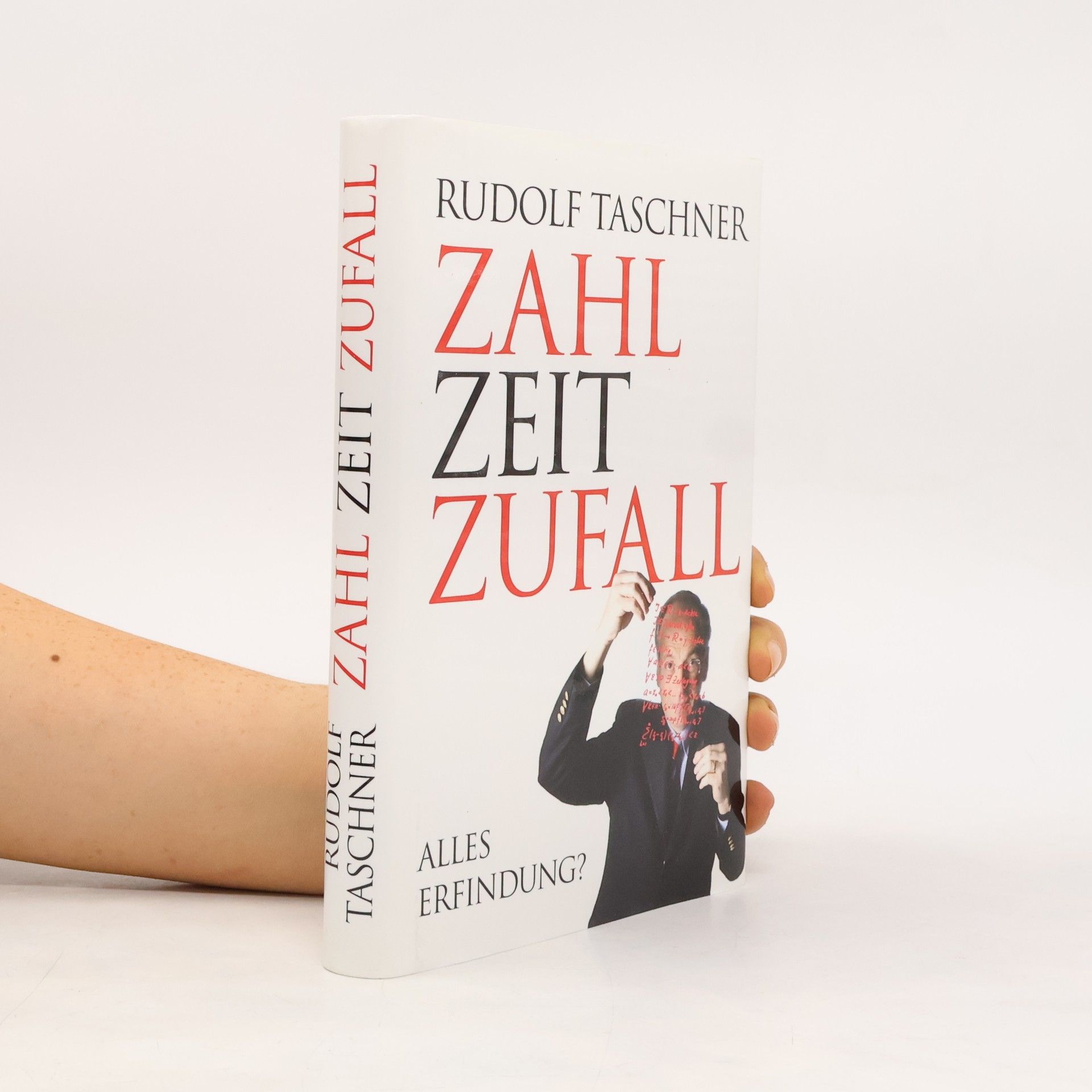 Rudolf Taschner Zahl Zeit Zufall. Alles Erfindung?