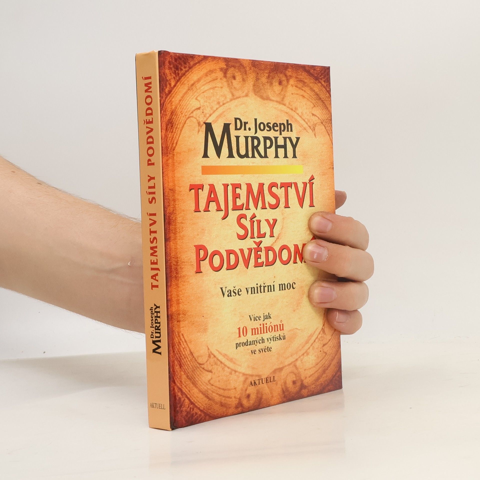 Joseph Murphy Tajemství síly podvědomí. Vaše vnitřní moc