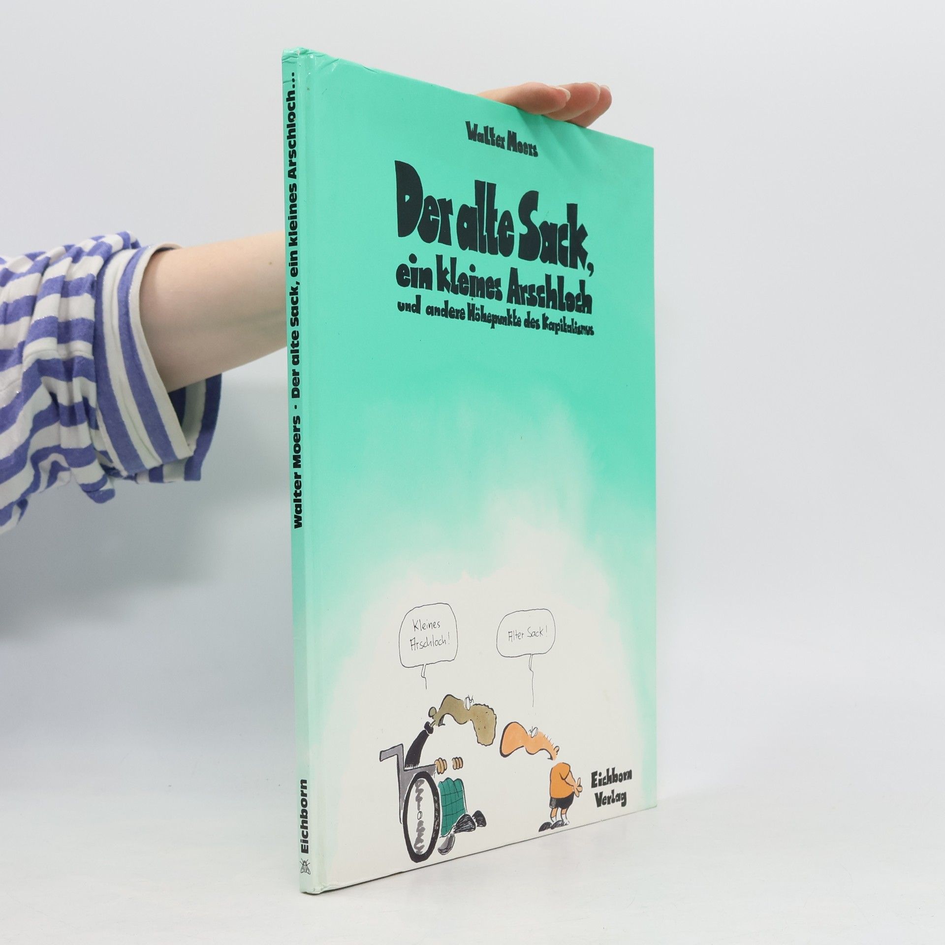 Walter Moers Der alte Sack, ein kleines Arschloch und andere Höhepunkte des Kapitalismus
