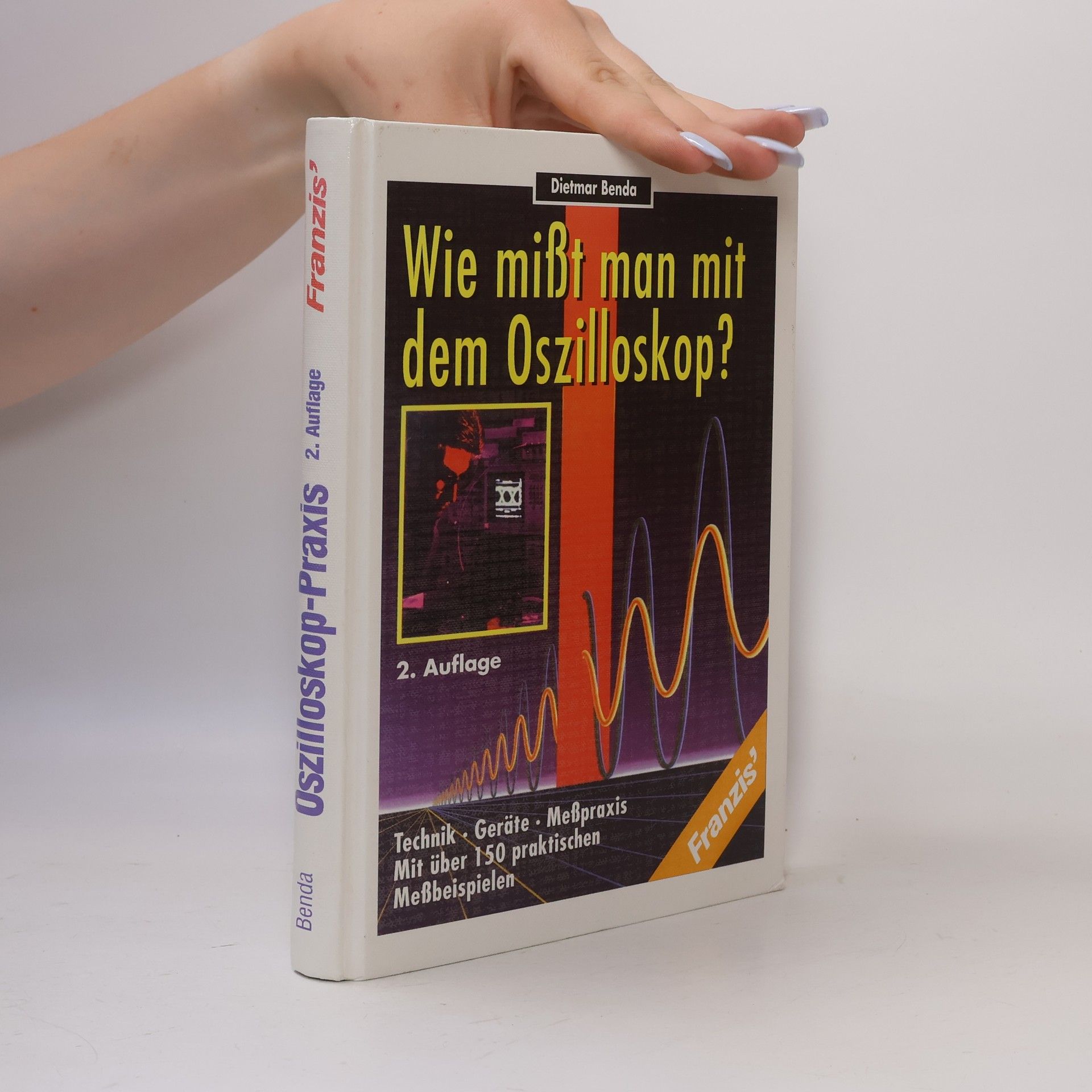 Dietmar Benda Wie mißt man mit dem Oszilloskop?