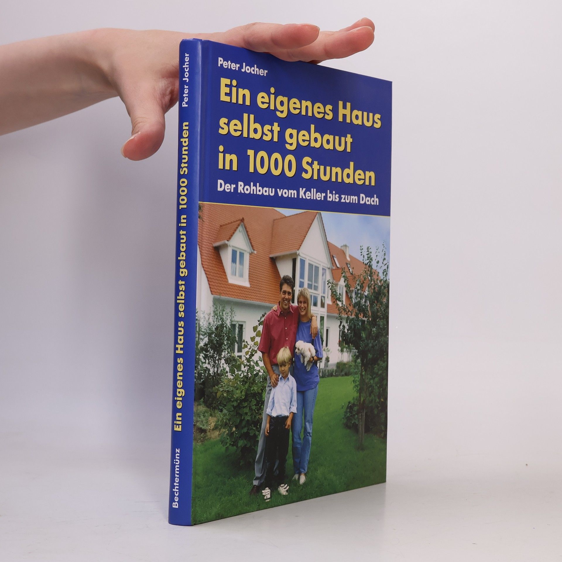 Peter Jocher Ein eigenes Haus - selbstgebaut in 1000 Stunden