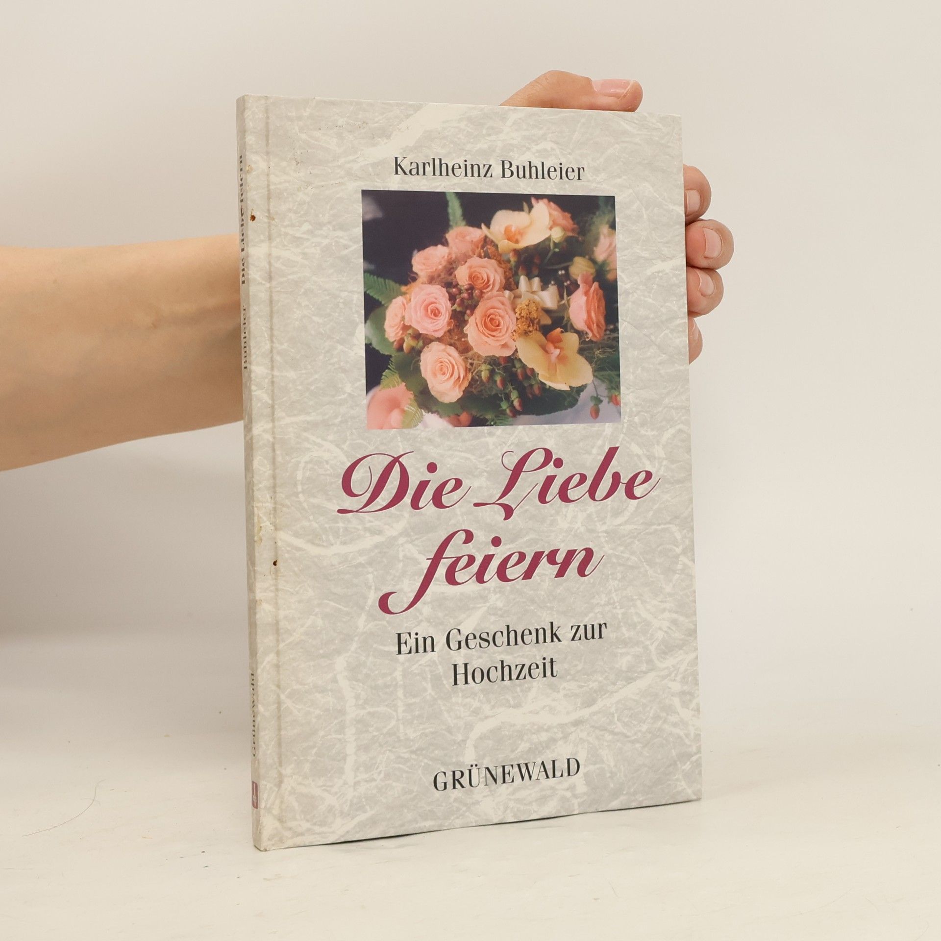 Karlheinz Buhleier Die Liebe feiern