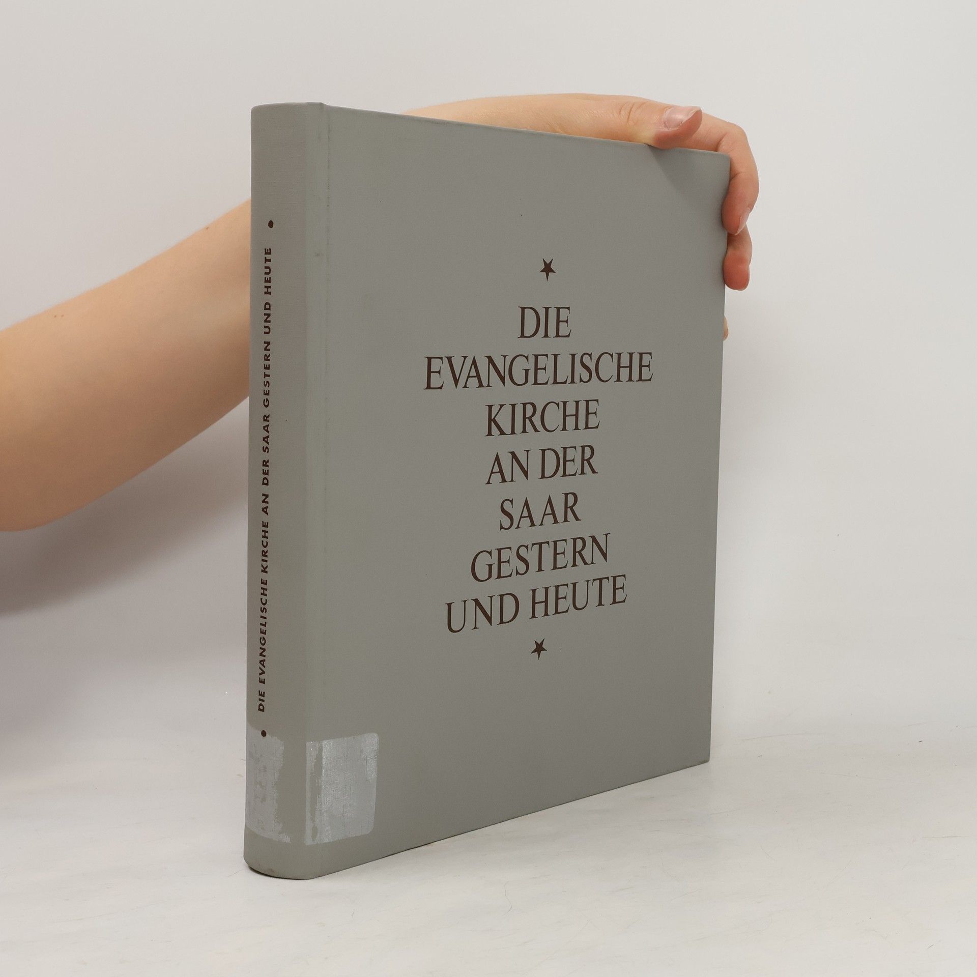 Autorenkollektiv Die Evangelische Kirche an der Saar gestern und heute