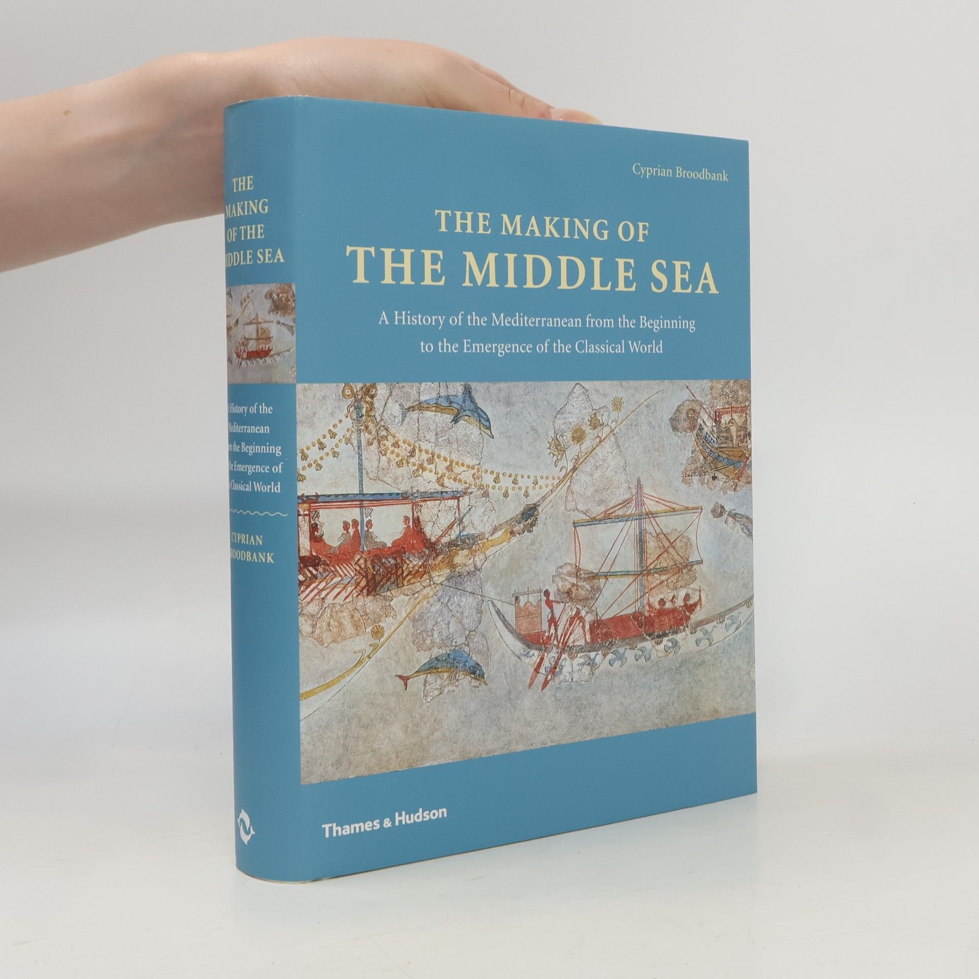Cyprian Broodbank The Making of the Middle Sea