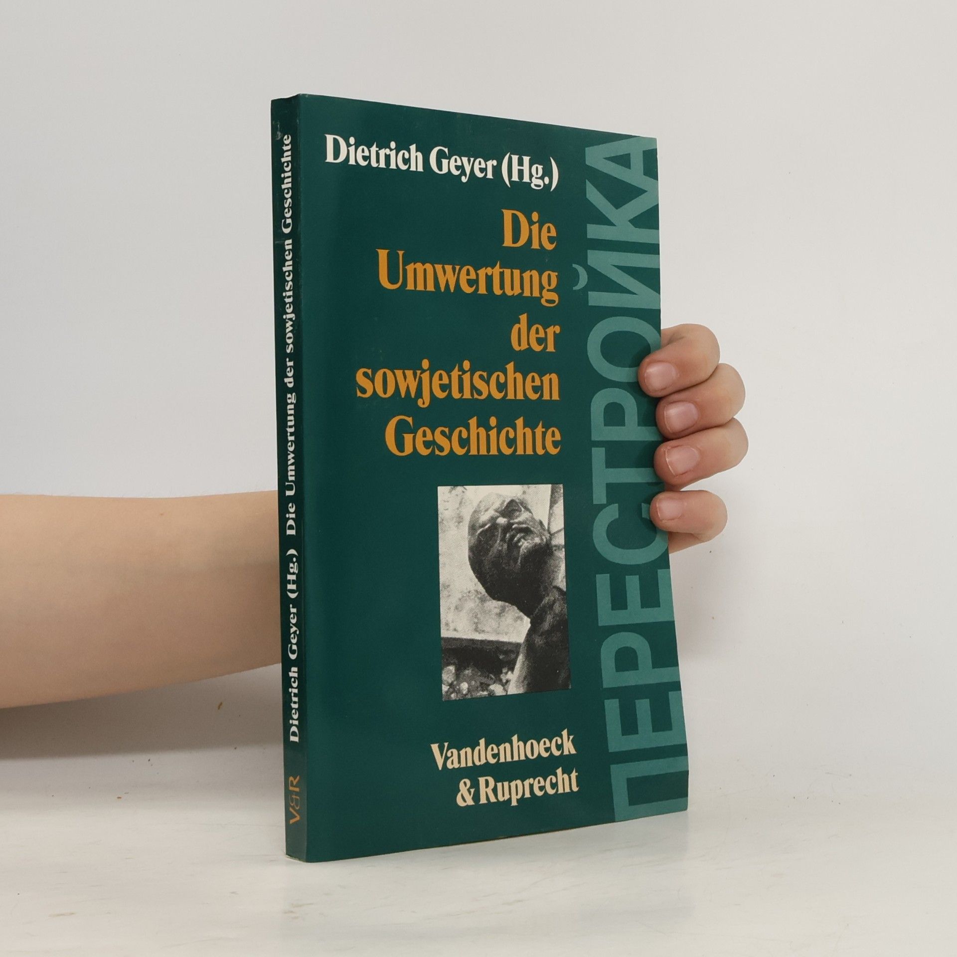 Dietrich Geyer Die Umwertung der sowjetischen Geschichte