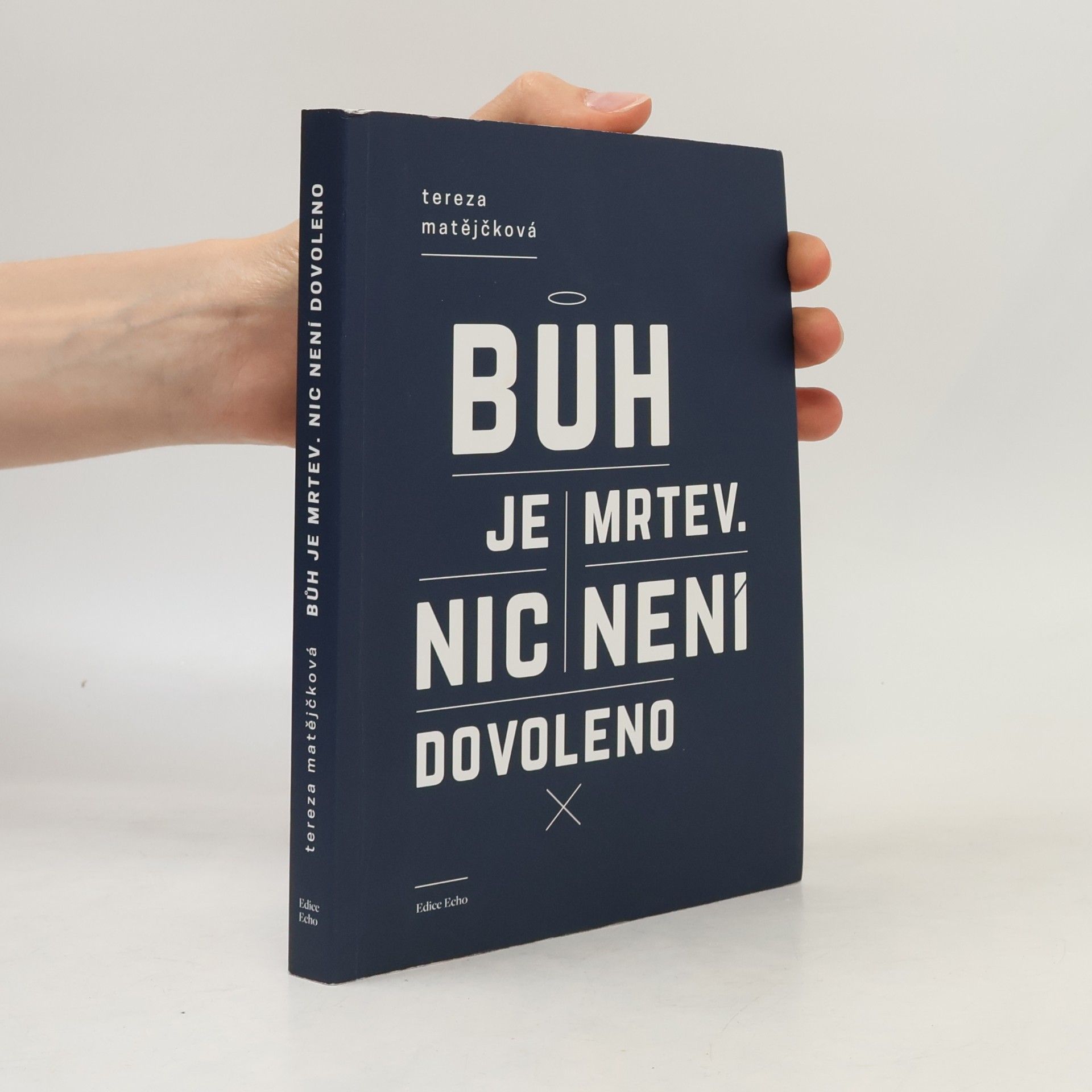 Tereza Matějčková Bůh je mrtev. Nic není dovoleno.