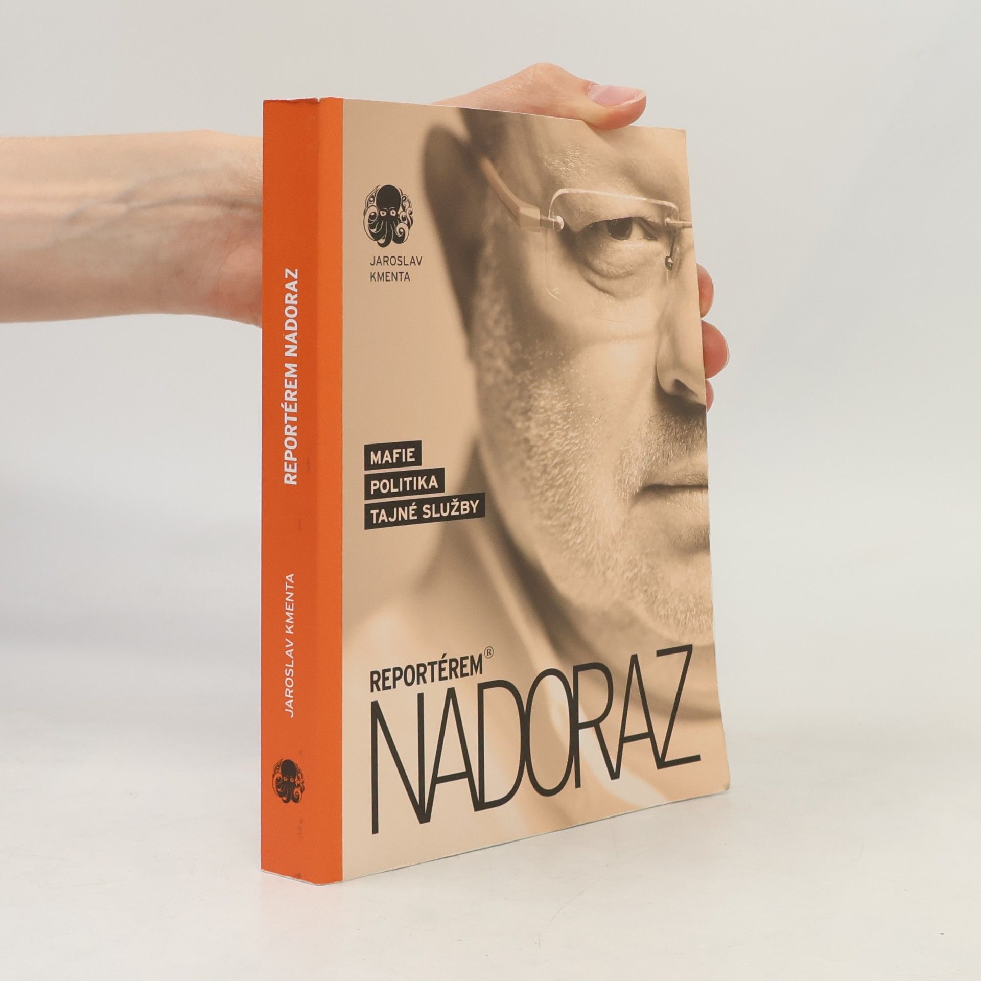 Jaroslav Kmenta Reportérem nadoraz: Mafie, politika, tajné služby