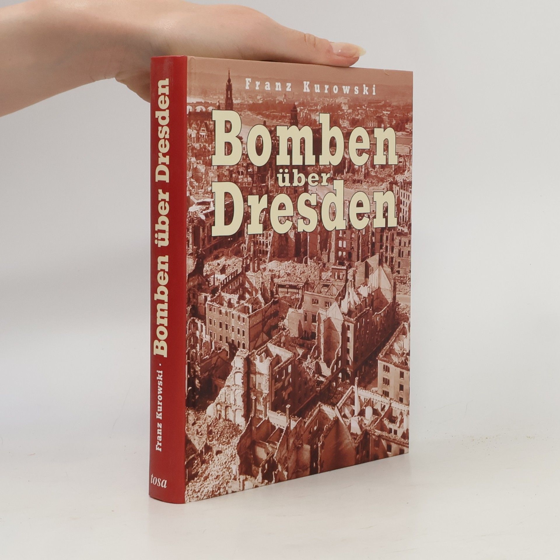 Franz Kurowski Bomben über Dresden