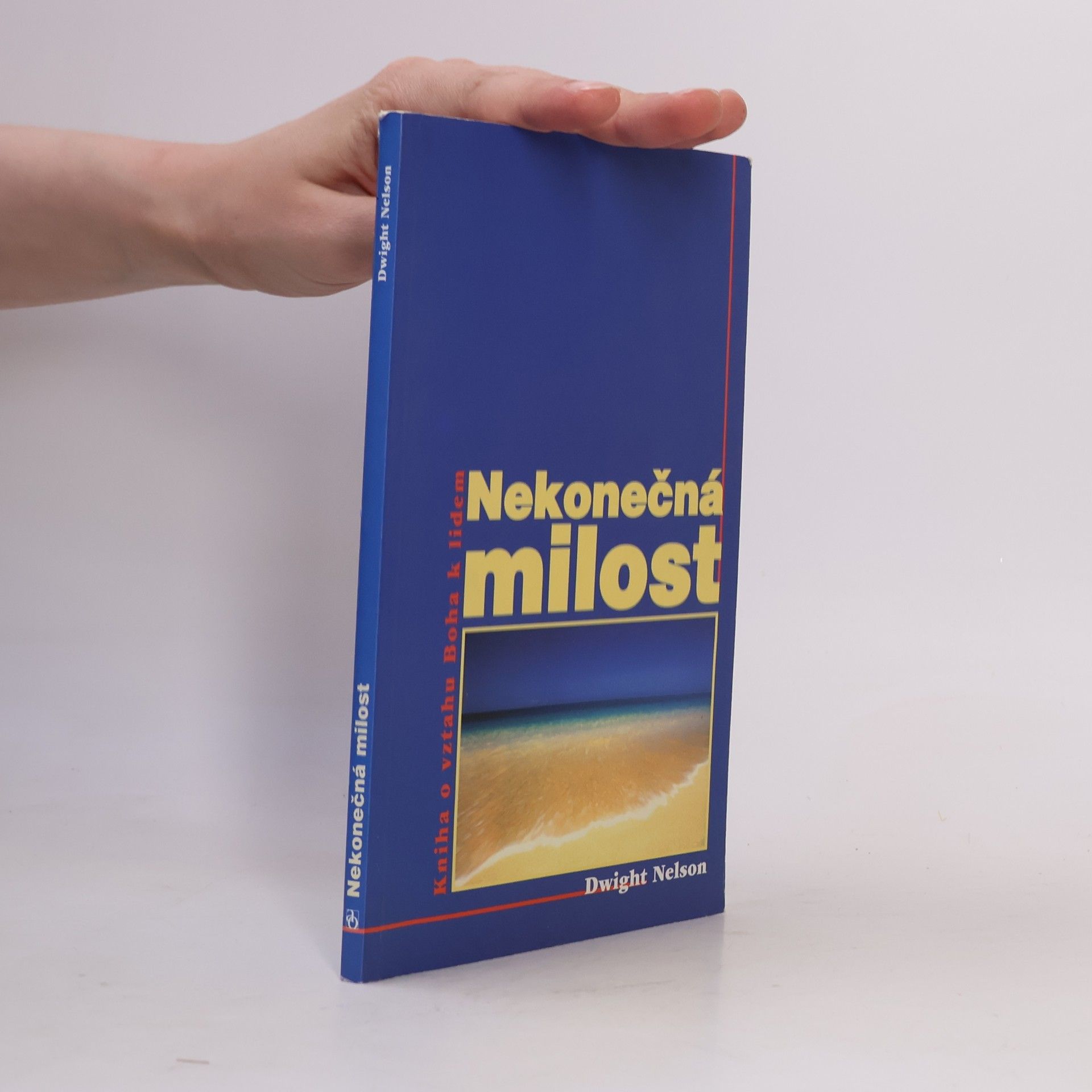 Dwight K. Nelson Nekonečná milost. Kniha o vztahu Boha k lidem