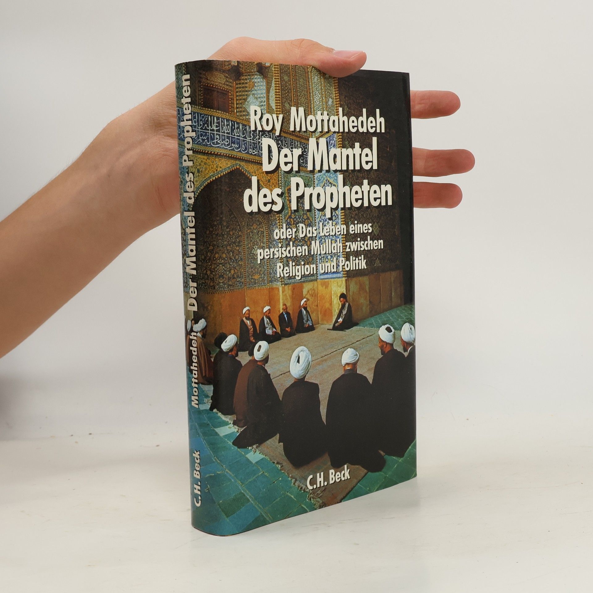 Roy P. Mottahedeh Der Mantel des Propheten oder das Leben eines persischen Mullah zwischen Religion und Politik