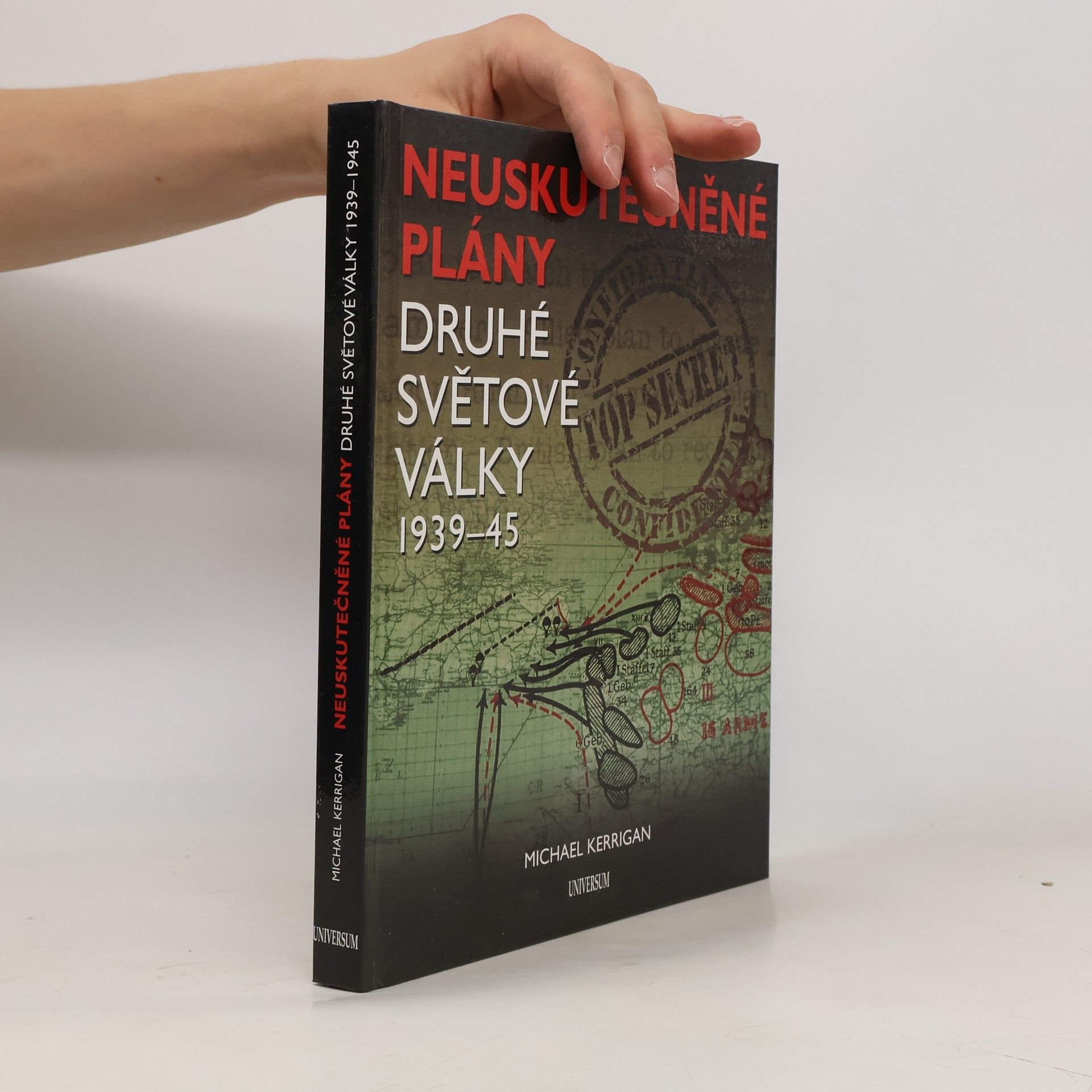 Michael Kerrigan Neuskutečněné plány 2. světové války 1939-45