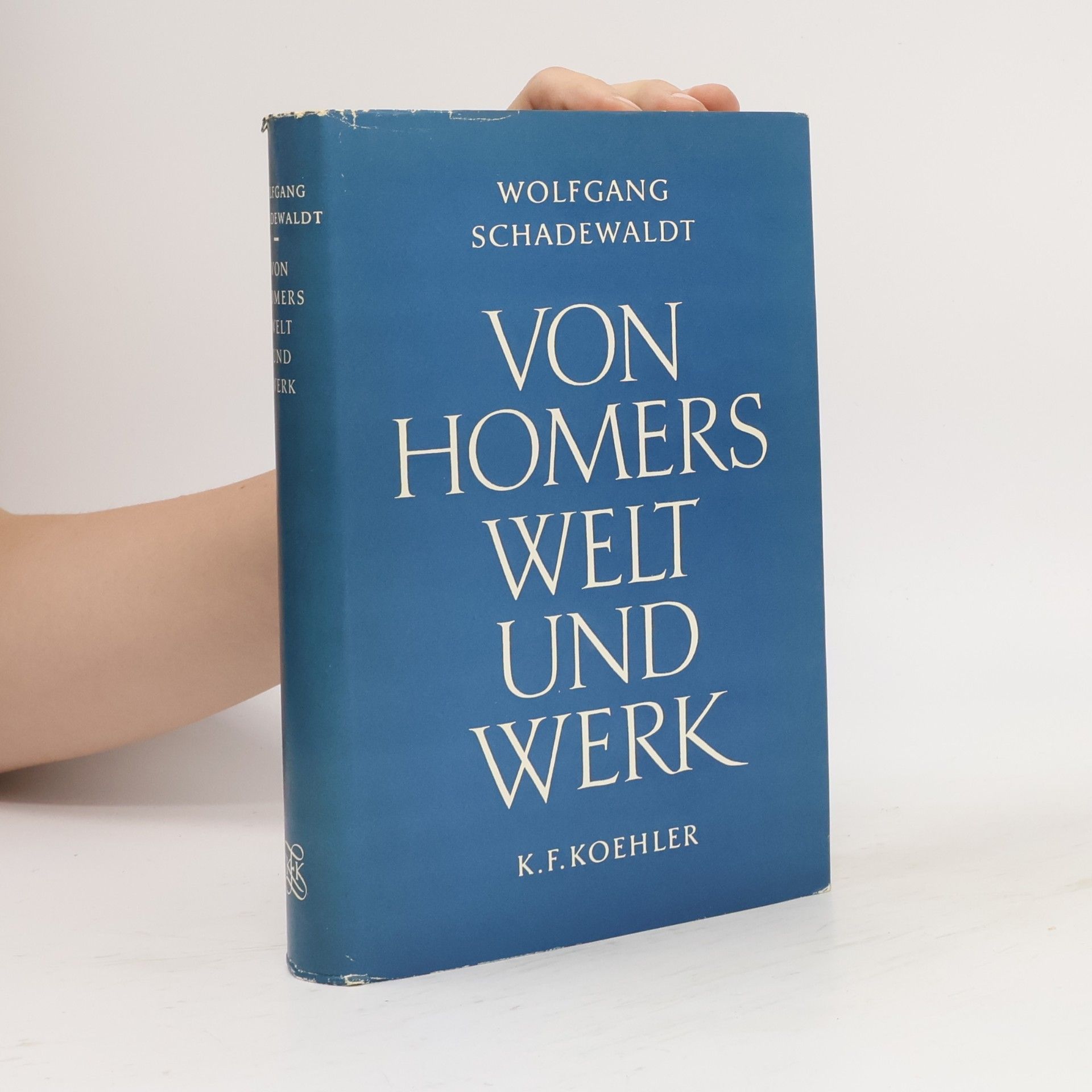Wolfgang Schadewaldt Von Homers Welt und Werk
