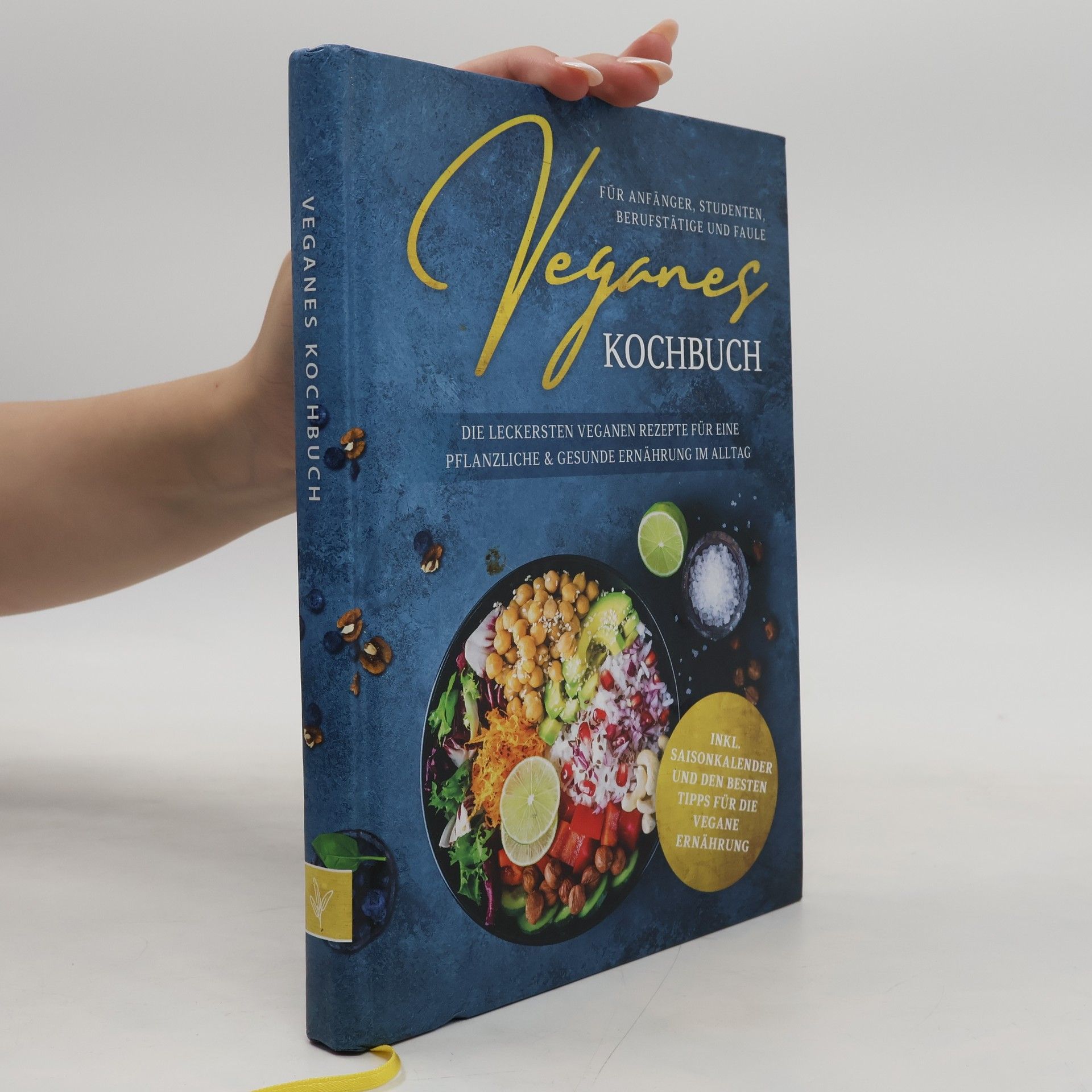 Veganes Kochbuch für Anfänger, Studenten, Berufstätige und Faule: Die leckersten veganen Rezepte für eine pflanzliche & gesunde