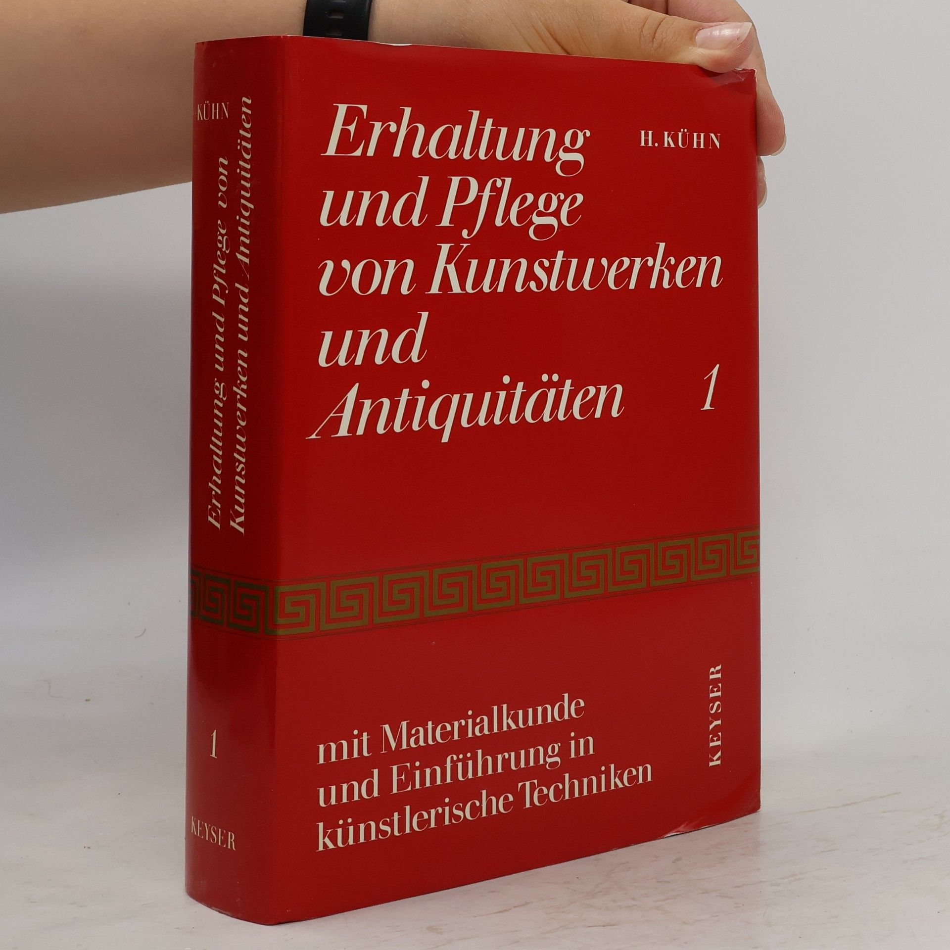 Hermann Kühn Erhaltung und Pflege von Kunstwerken und Antiquitäten : mit Materialkunde und Einführung in künstlerische Techniken. 1