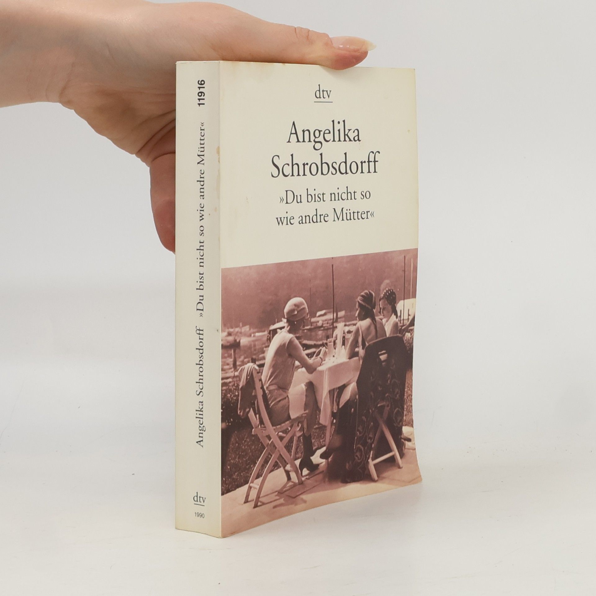 Angelika Schrobsdorff Du bist nicht so wie andre Mütter