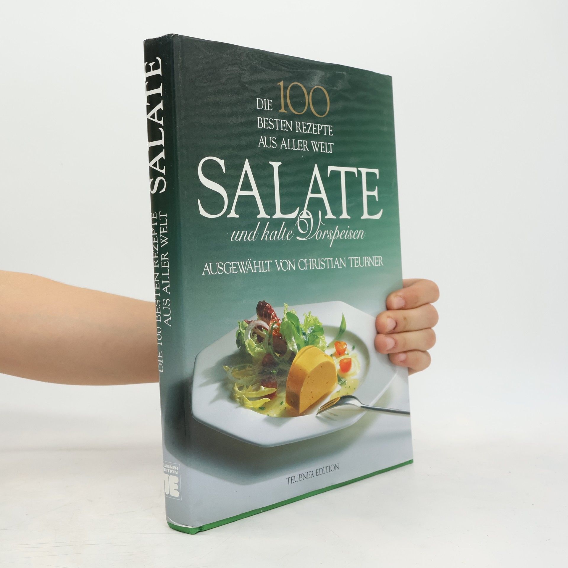 Christian Teubner Salate und kalte Vorspeisen : die 100 besten Rezepte aus aller Welt