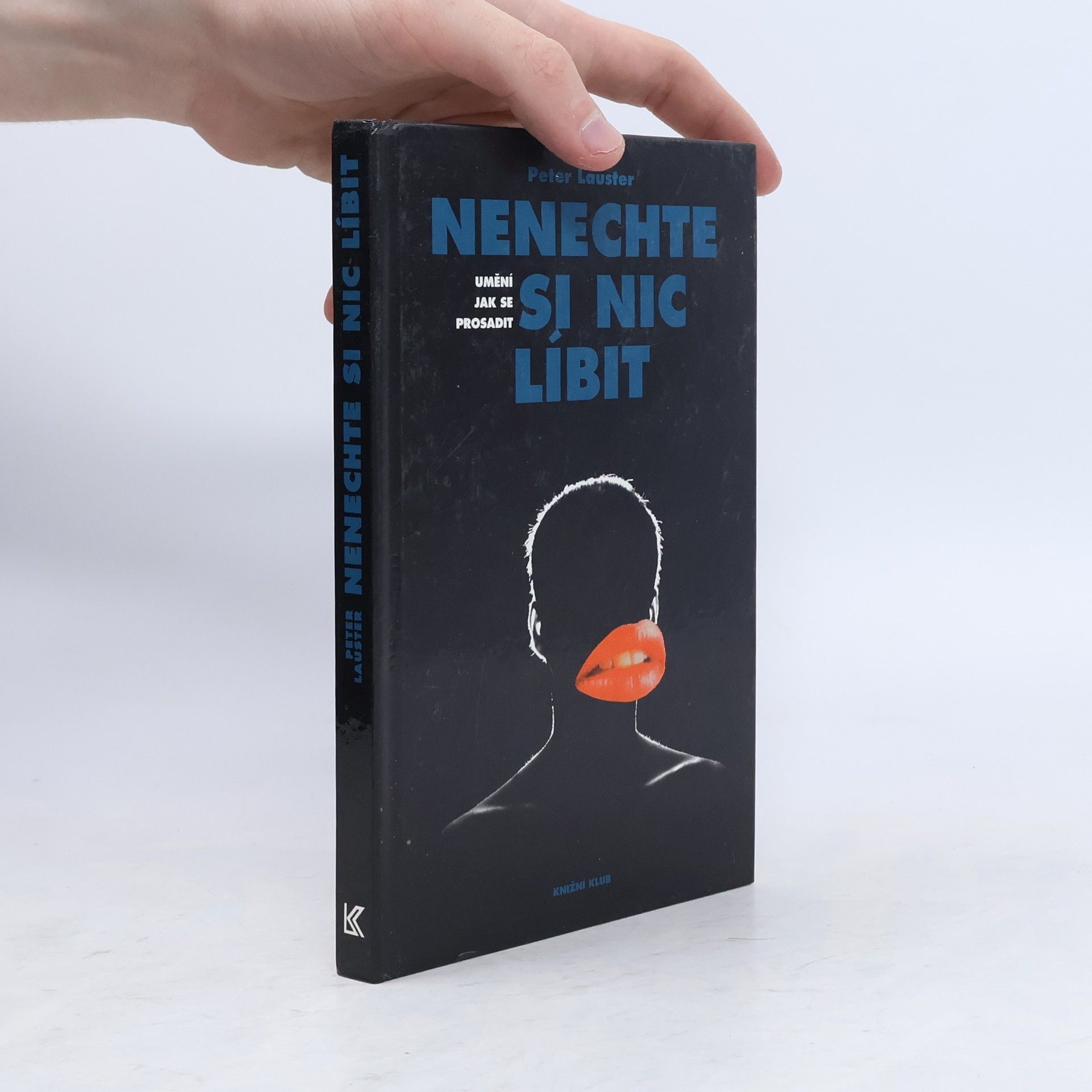 Peter Lauster Nenechte si nic líbit. Umění jak se prosadit