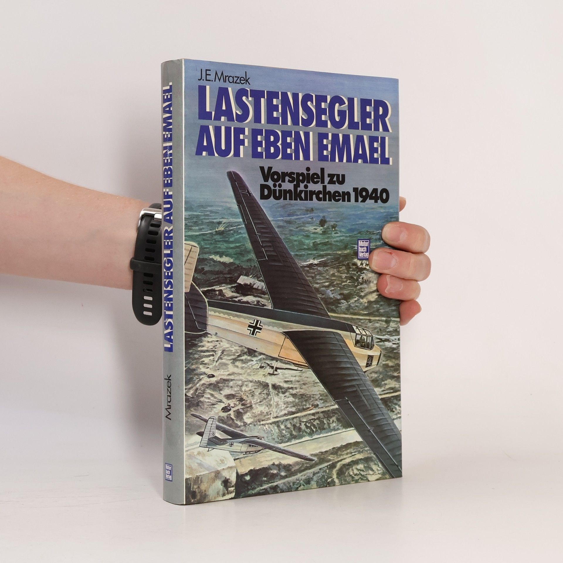 James E. Mrazek Lastensegler auf Eben Emael