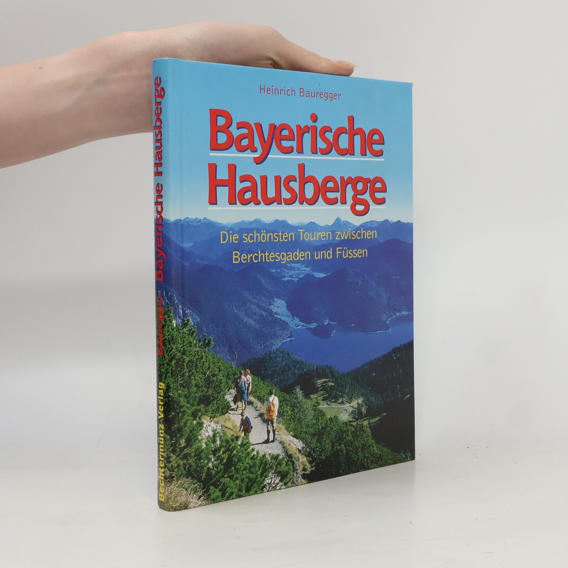 Bayerische Hausberge Die schönsten Touren zwischen Berchtesgaden und Füssen