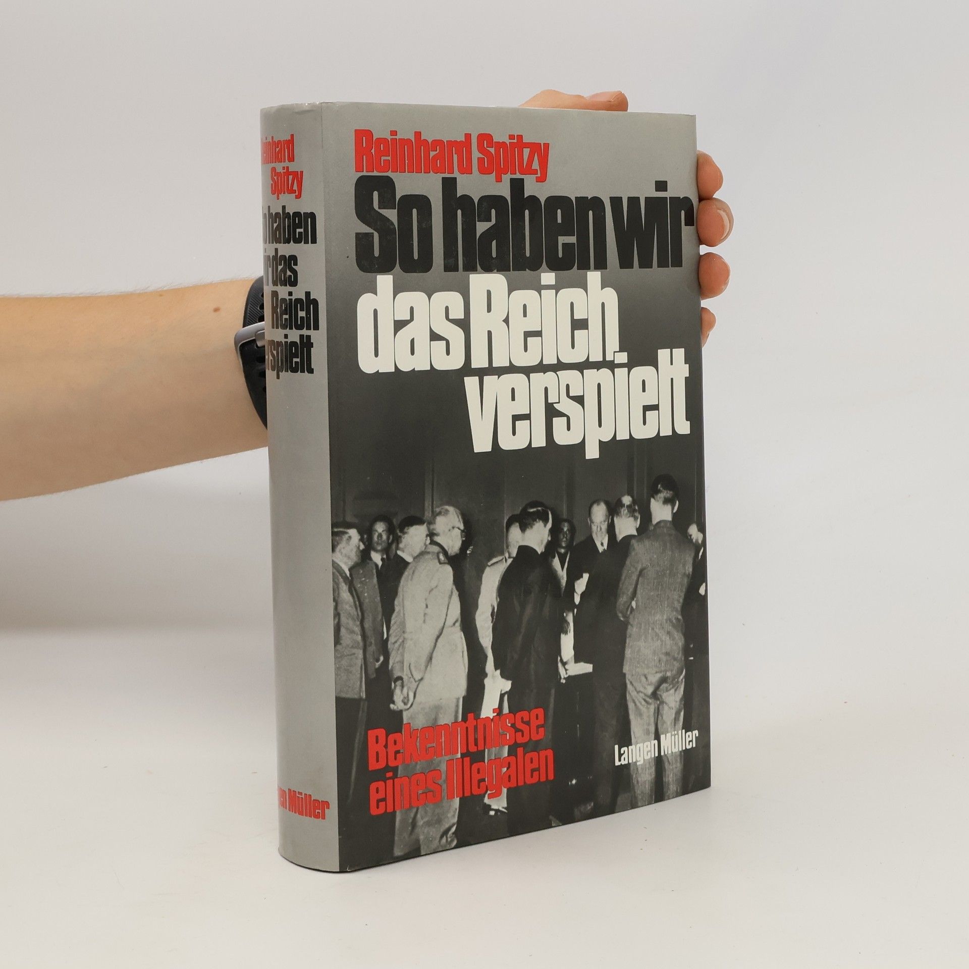 Reinhard Spitzy So haben wir das Reich verspielt