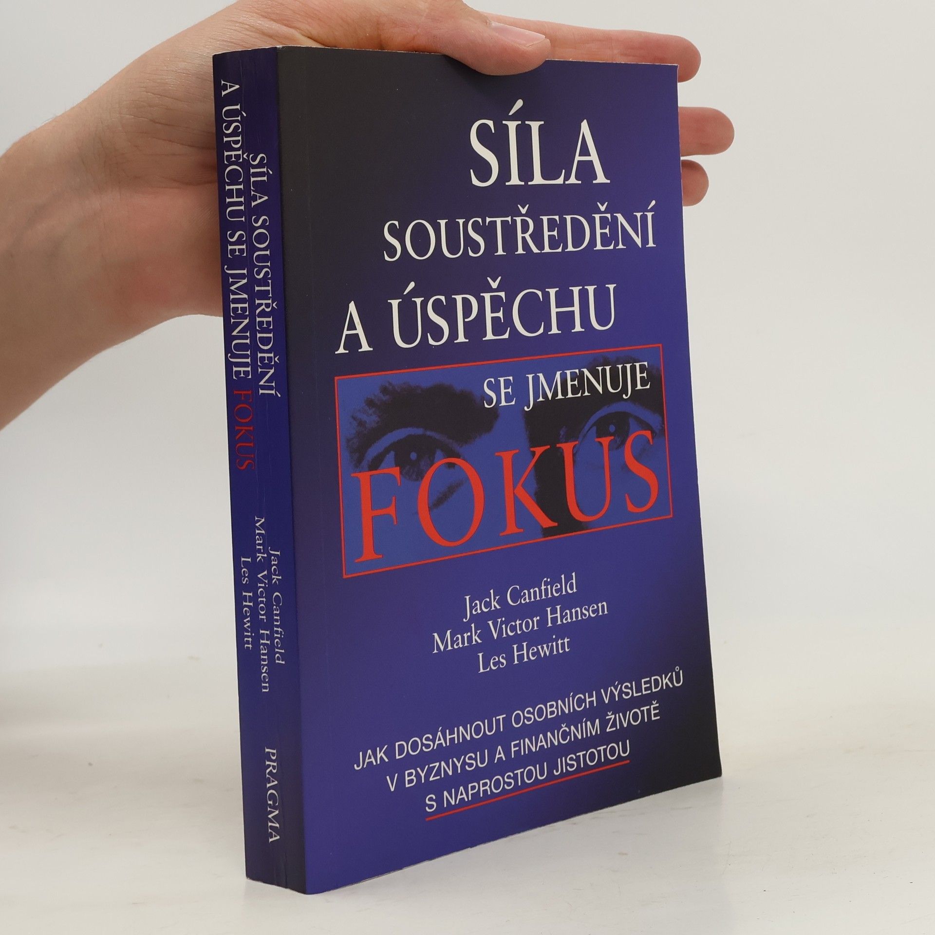 Jack Canfield Síla soustředění a úspěchu se jmenuje fokus