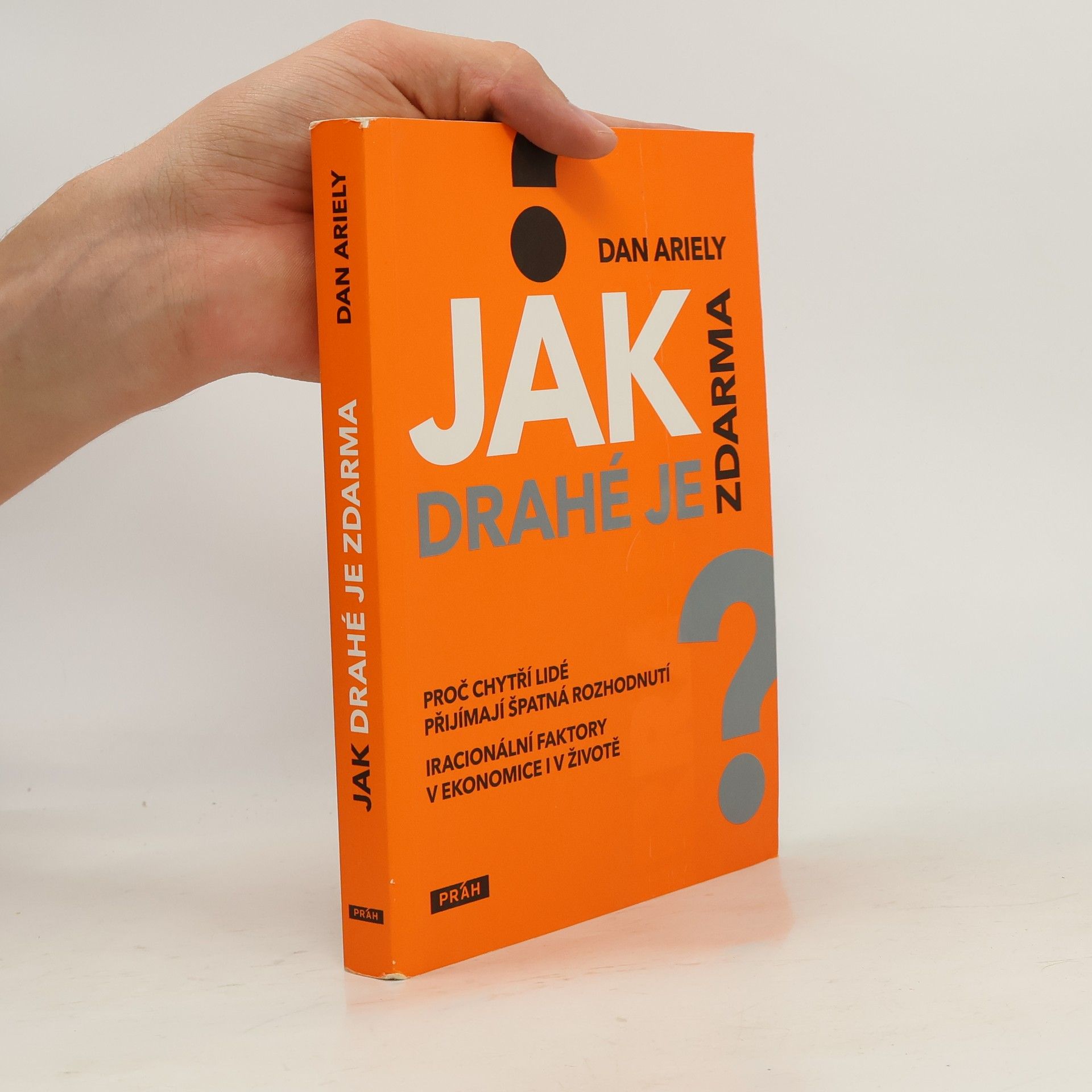 Dan Ariely Jak drahé je zdarma: Proč chytří lidé přijímají špatná rozhodnutí