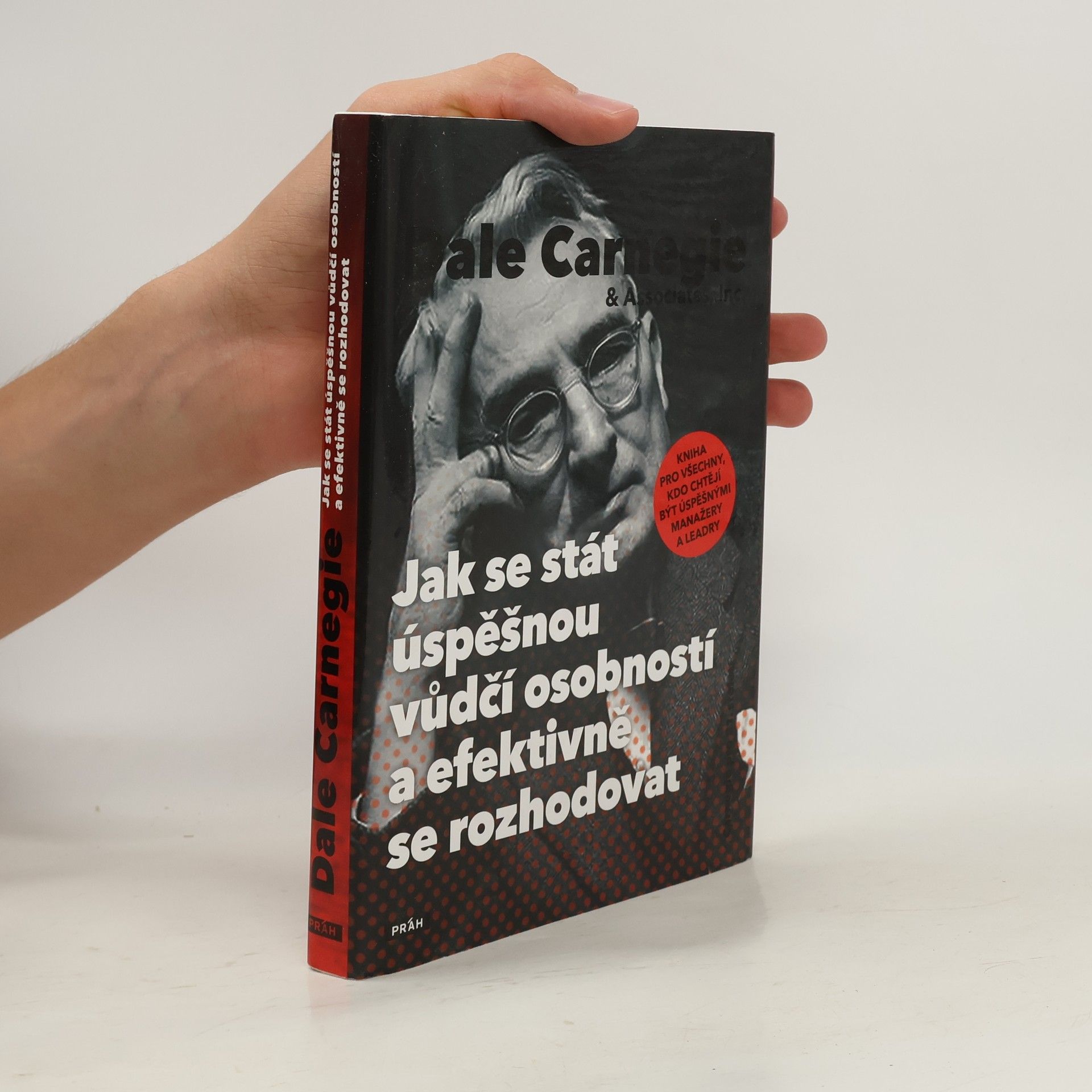 Dale Carnegie Jak se stát úspěšnou vůdčí osobností a efektivně se rozhodovat