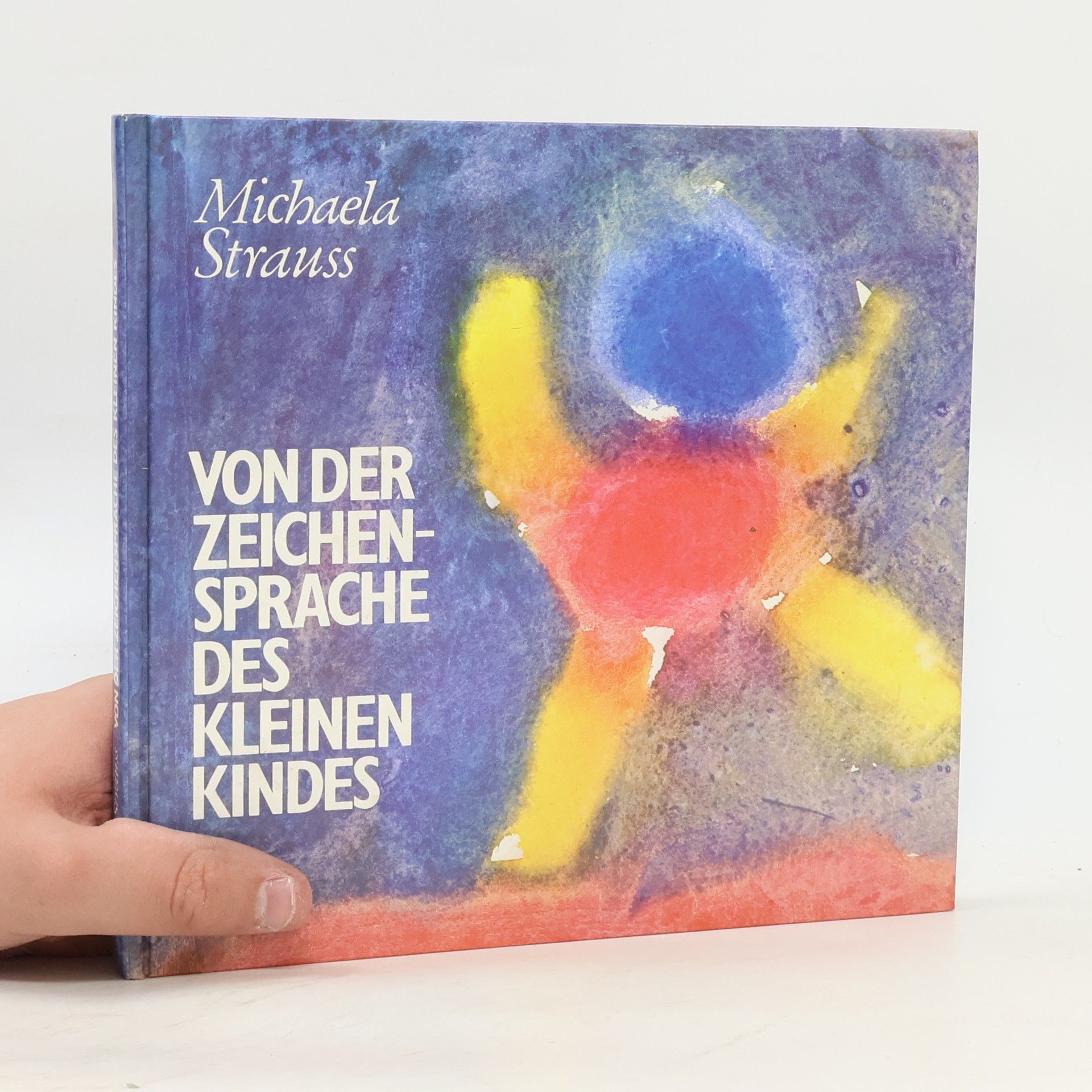 Michaela Strauss Von der Zeichensprache des kleinen Kindes