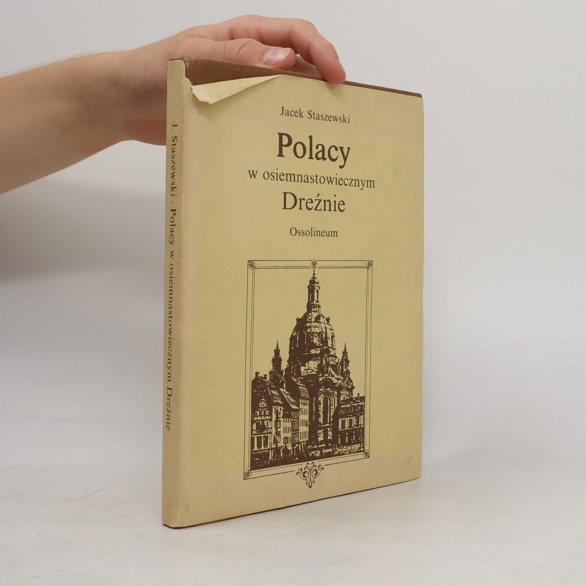 Jacek Staszewski Polacy w osiemnastowiecznym Dreźnie
