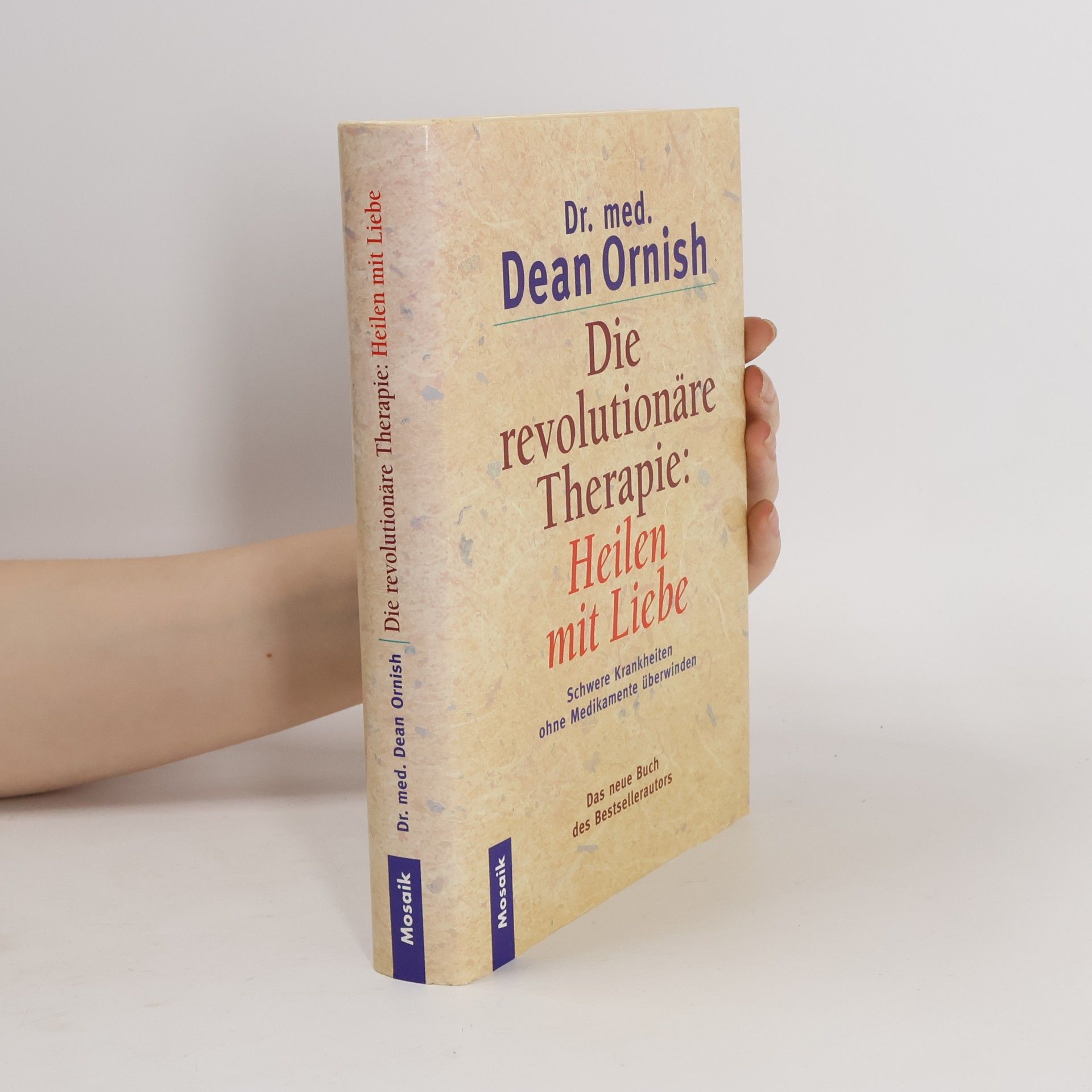 Dean Ornish Die revolutionäre Therapie: Heilen mit Liebe