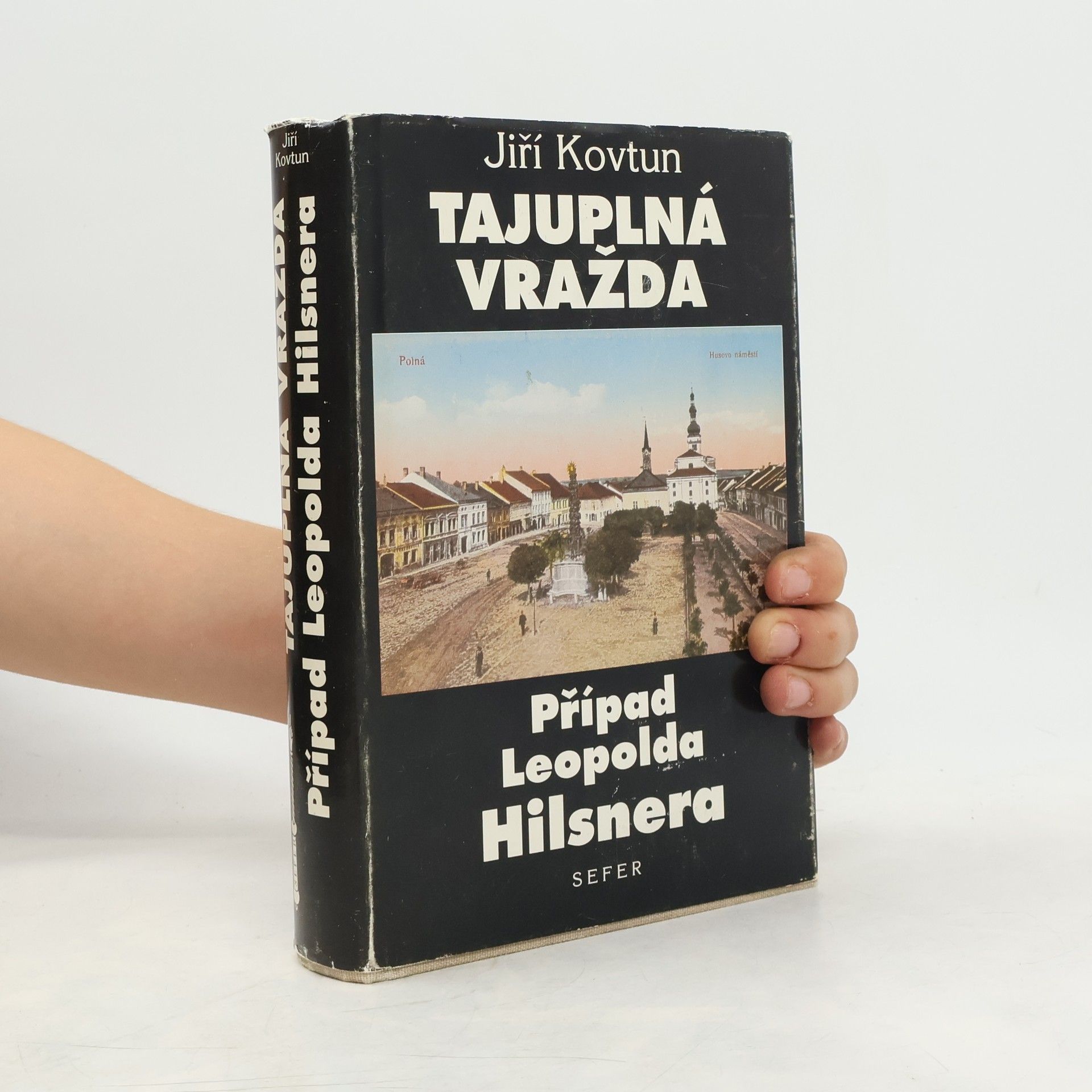 Jiří Kovtun Tajuplná vražda. Případ Leopolda Hilsnera