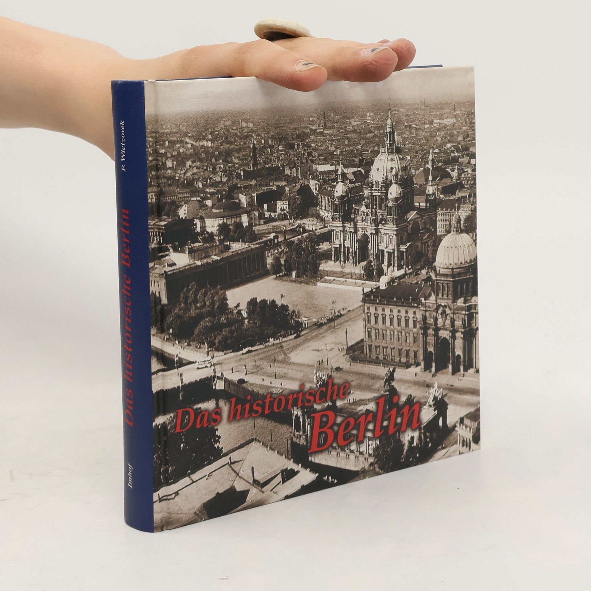 Paul Wietzorek Das historische Berlin : Bilder erzählen